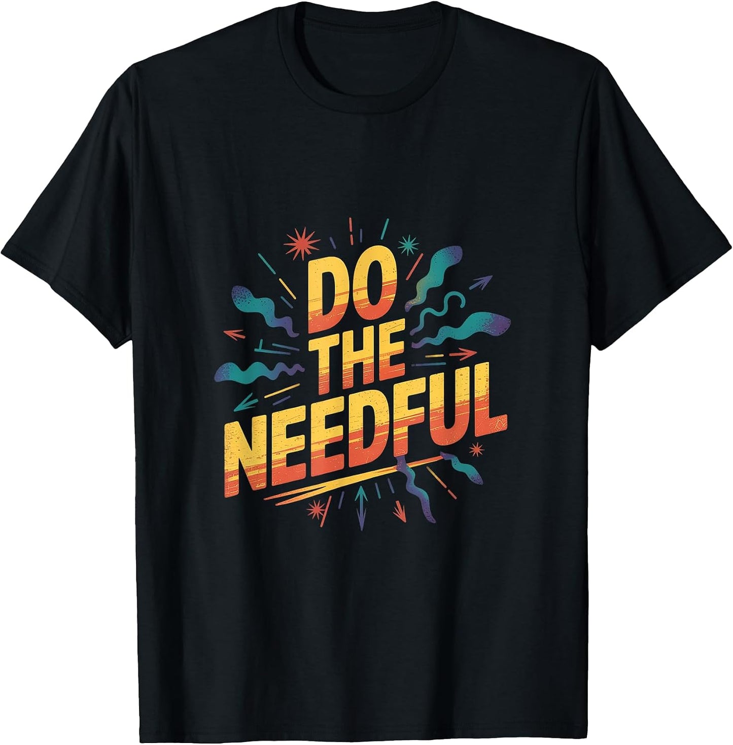 Do The Needful Reminder Work Productivity Motivation |-- T-Shirt