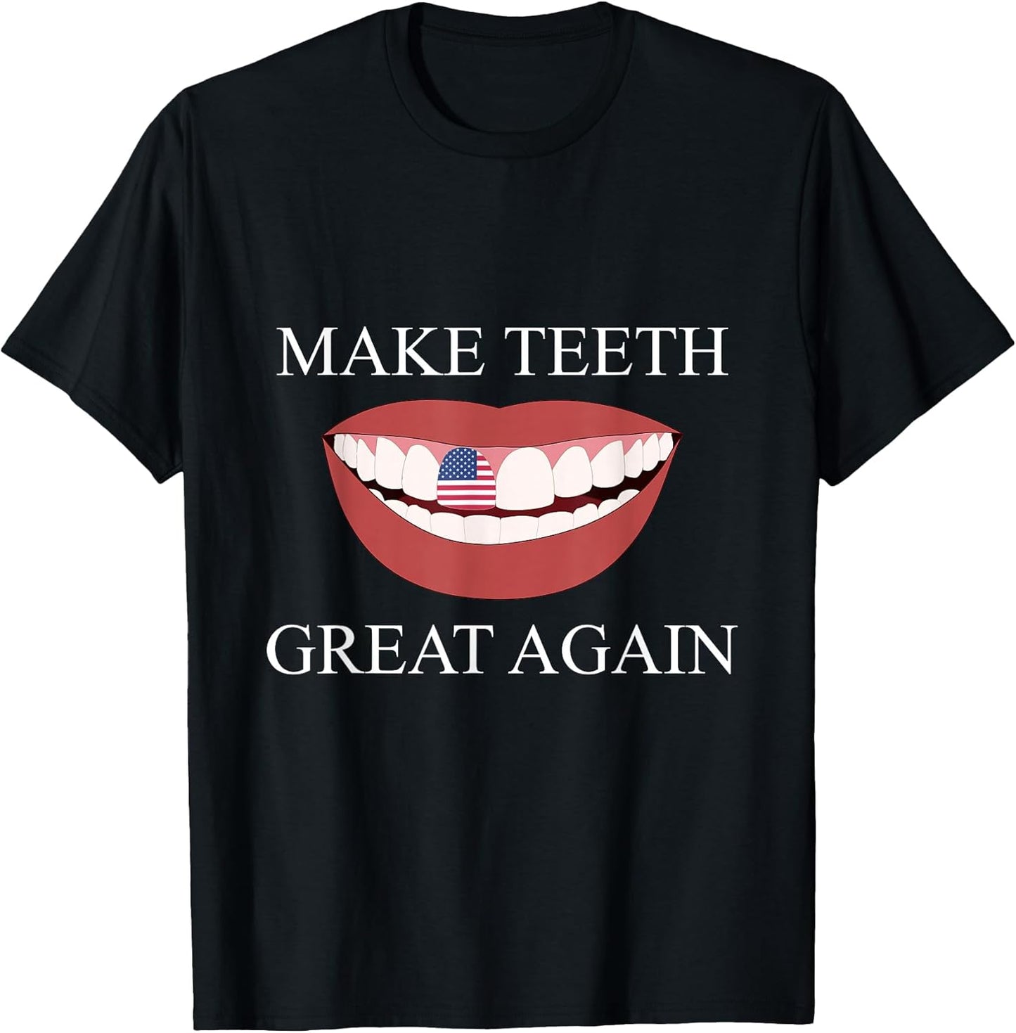Funny Dentist Make Teeth Great Again Dental Assistant Design T-Shirt