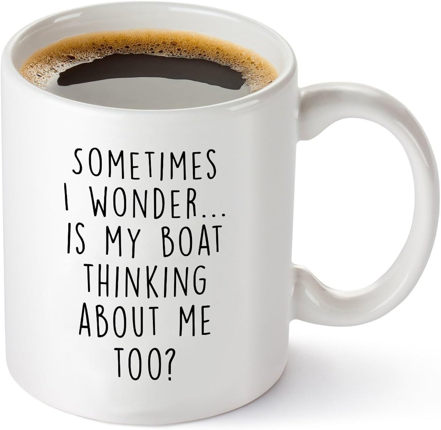 Gelid Sometimes I Wonder Is My Boat Is Thinking About Me Too - Funny Boat Captain Gift Idea for Men, Him, Husband - Best Nautical Sailor Birthday Present for Dad - 11oz White Coffee Mug Tea Cup