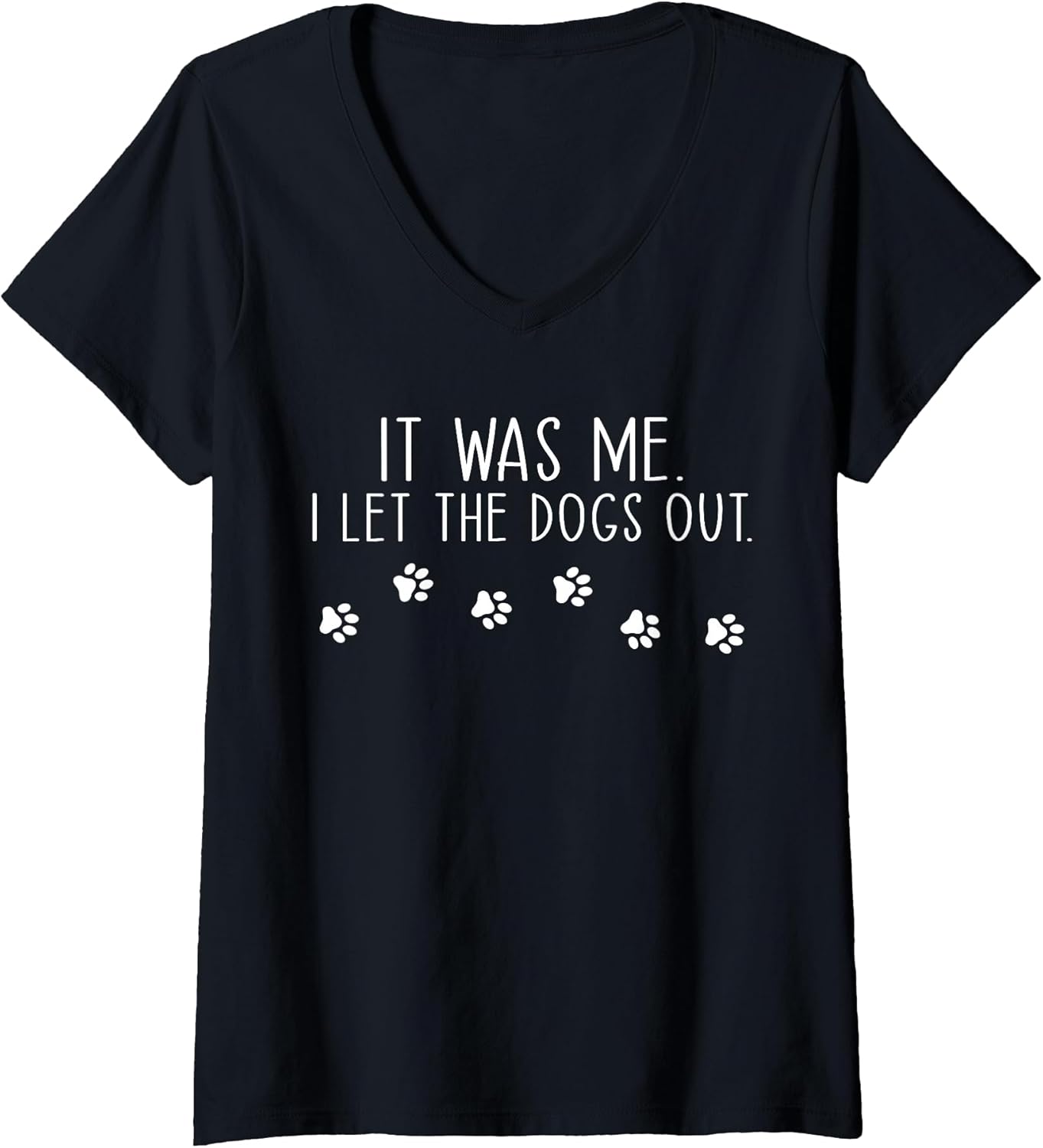 Womens It Was Me I Let The Dogs Out Pet Dog Lover Funny V-Neck T-Shirt