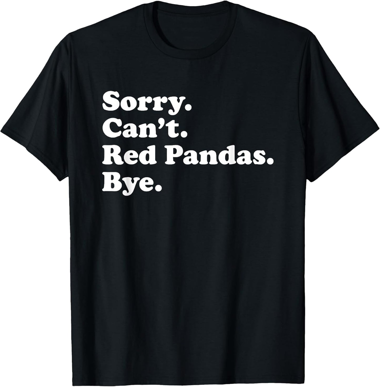 Funny Sorry Can't Red Pandas Bye Gift