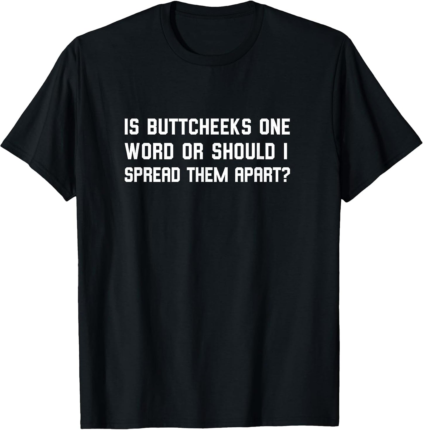 Butt Cheeks Adult Humor Offensive Gag Gift T-Shirt