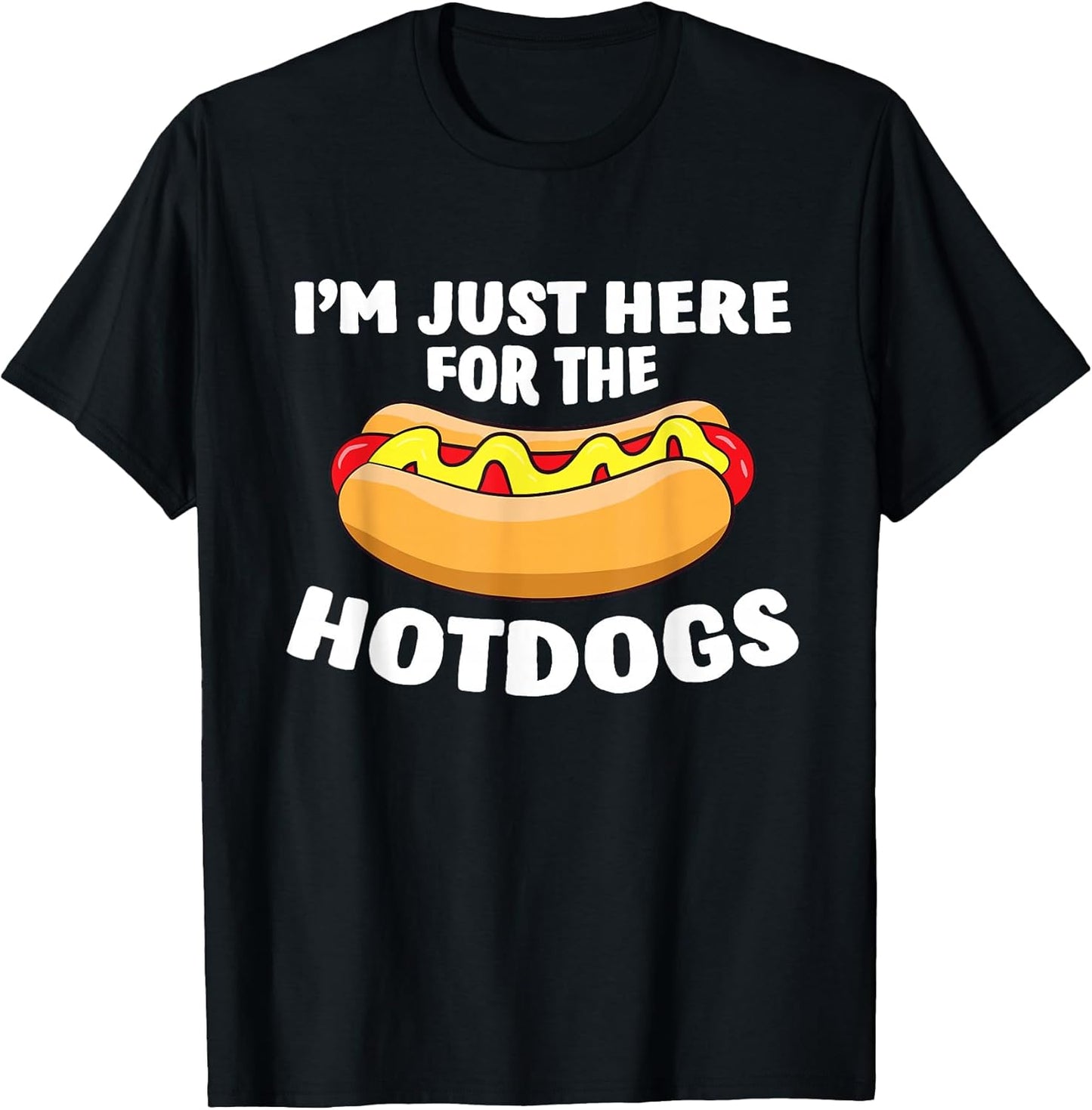 Funny Hot Dog Lover I'm Just Here for The Hot Dogs T-Shirt Small