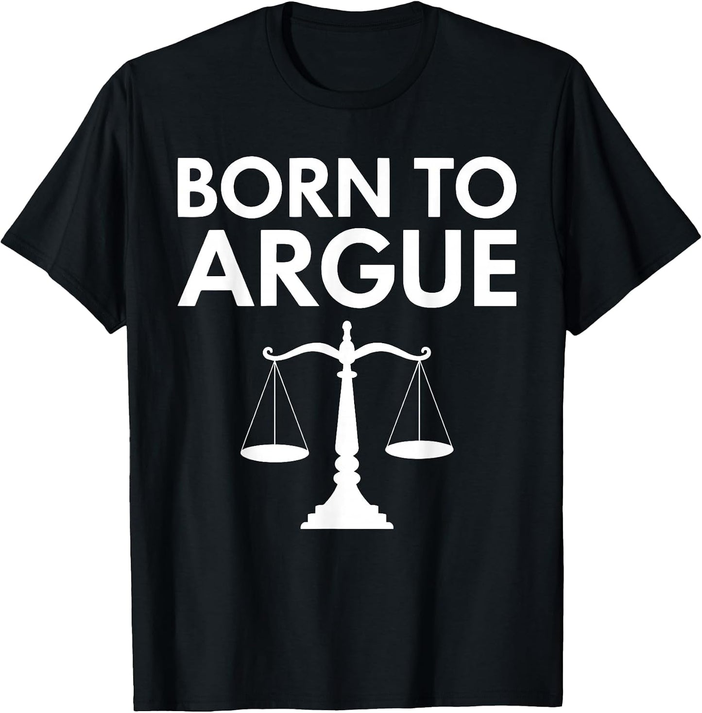 Born To Argue Shirts