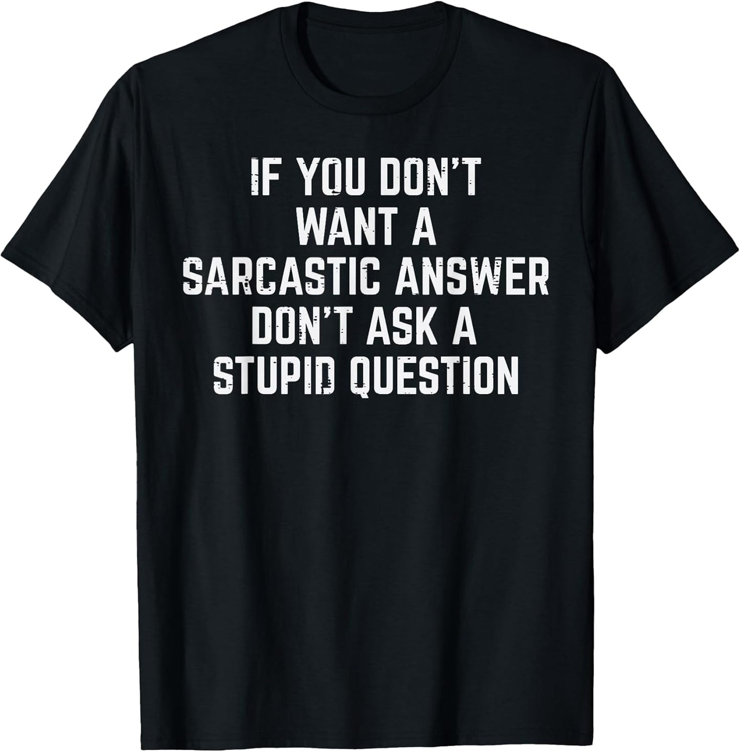 You Dont Want Sarcastic Answer Funny Saying Humor Men Women T-Shirt
