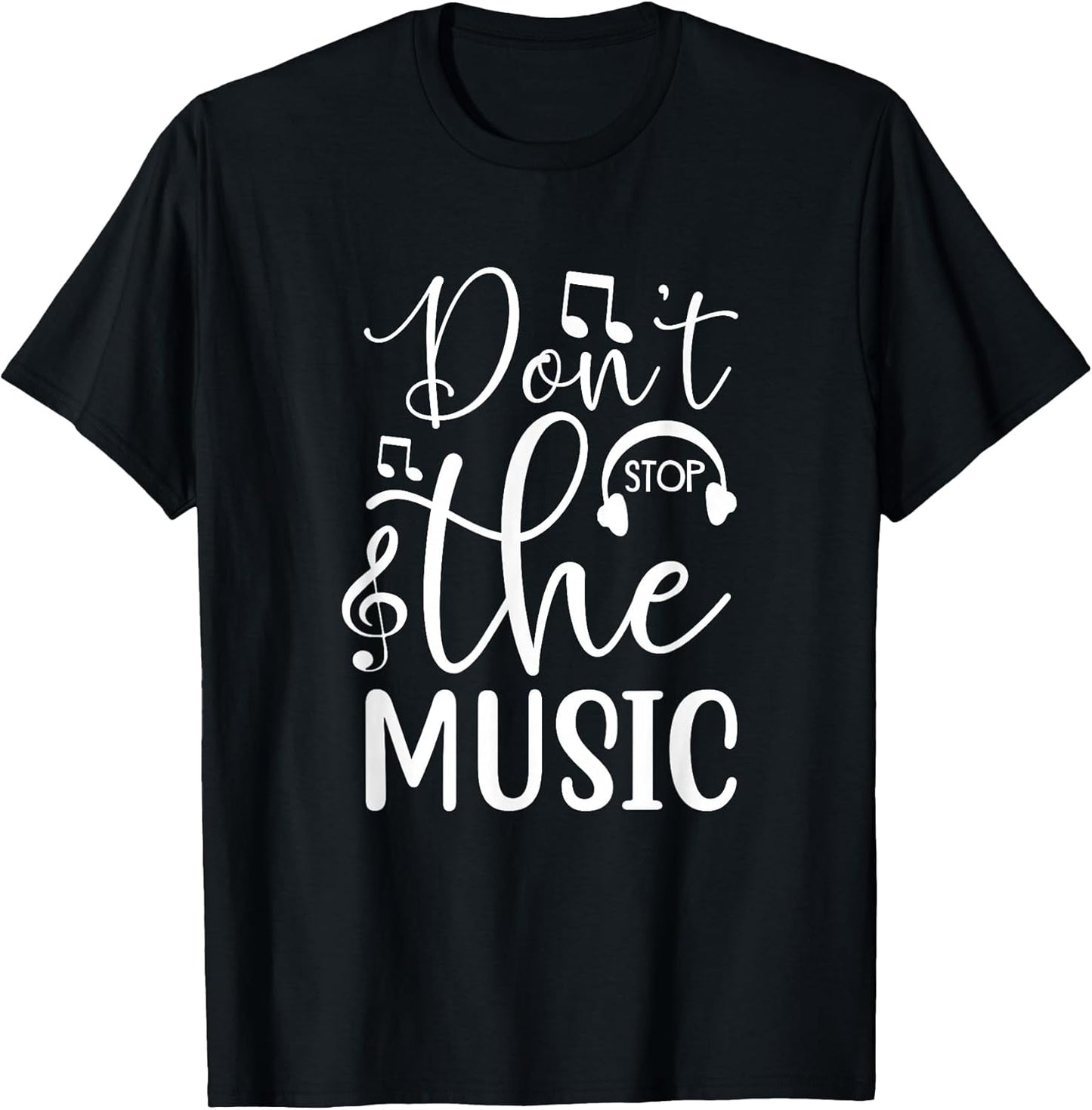 Don't Stop The Music Band Rock Musician Song Musical T-Shirt