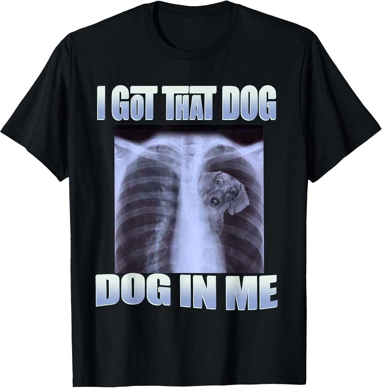 dog meme - i got that dog in me xray meme tee