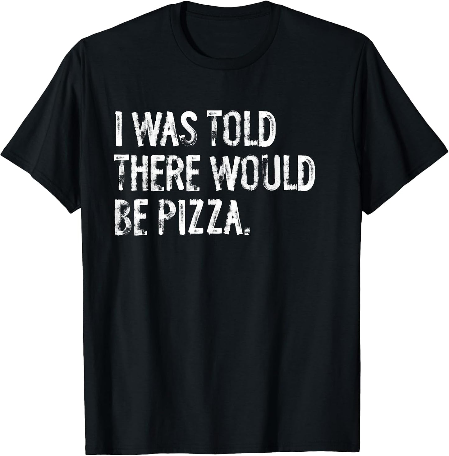 Told Would Be Pizza Typography Gifts