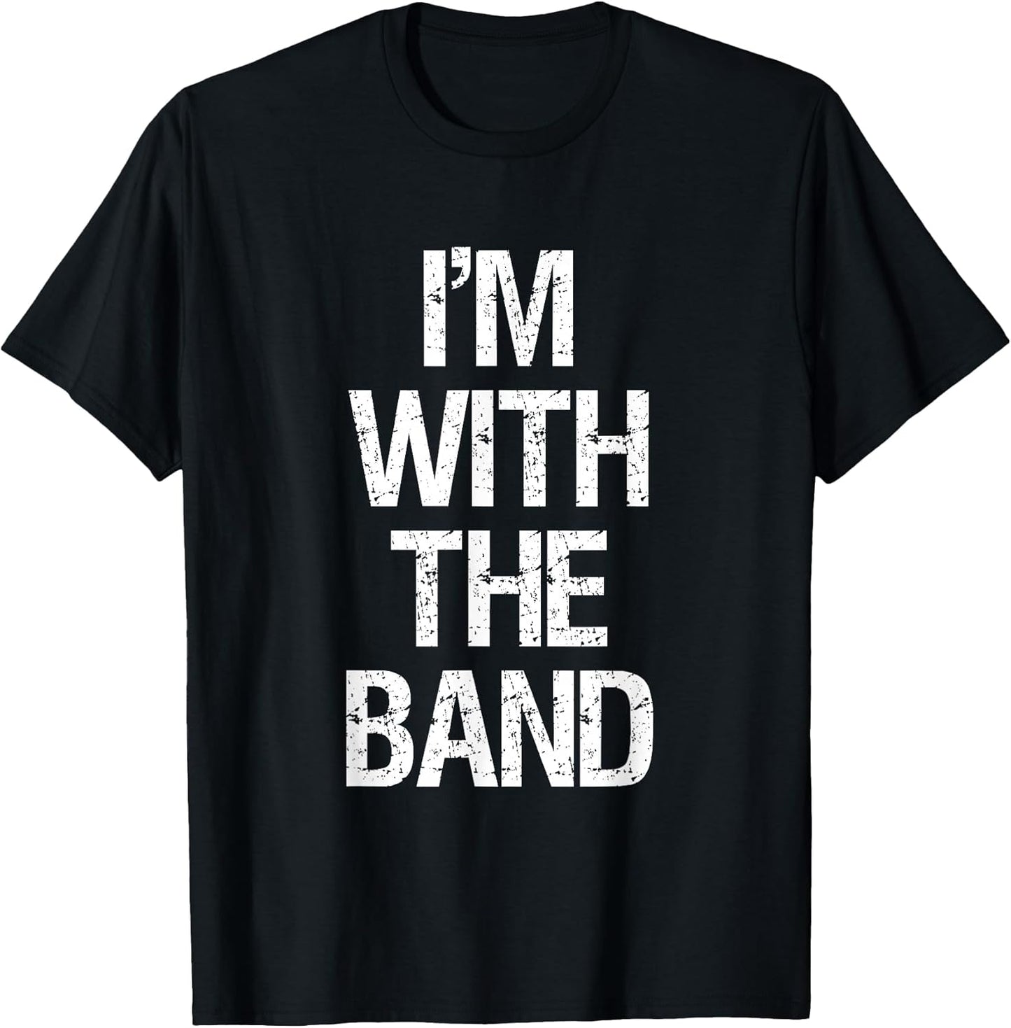 I'm with The Band T Shirt - Funny Music Clothing T-Shirt
