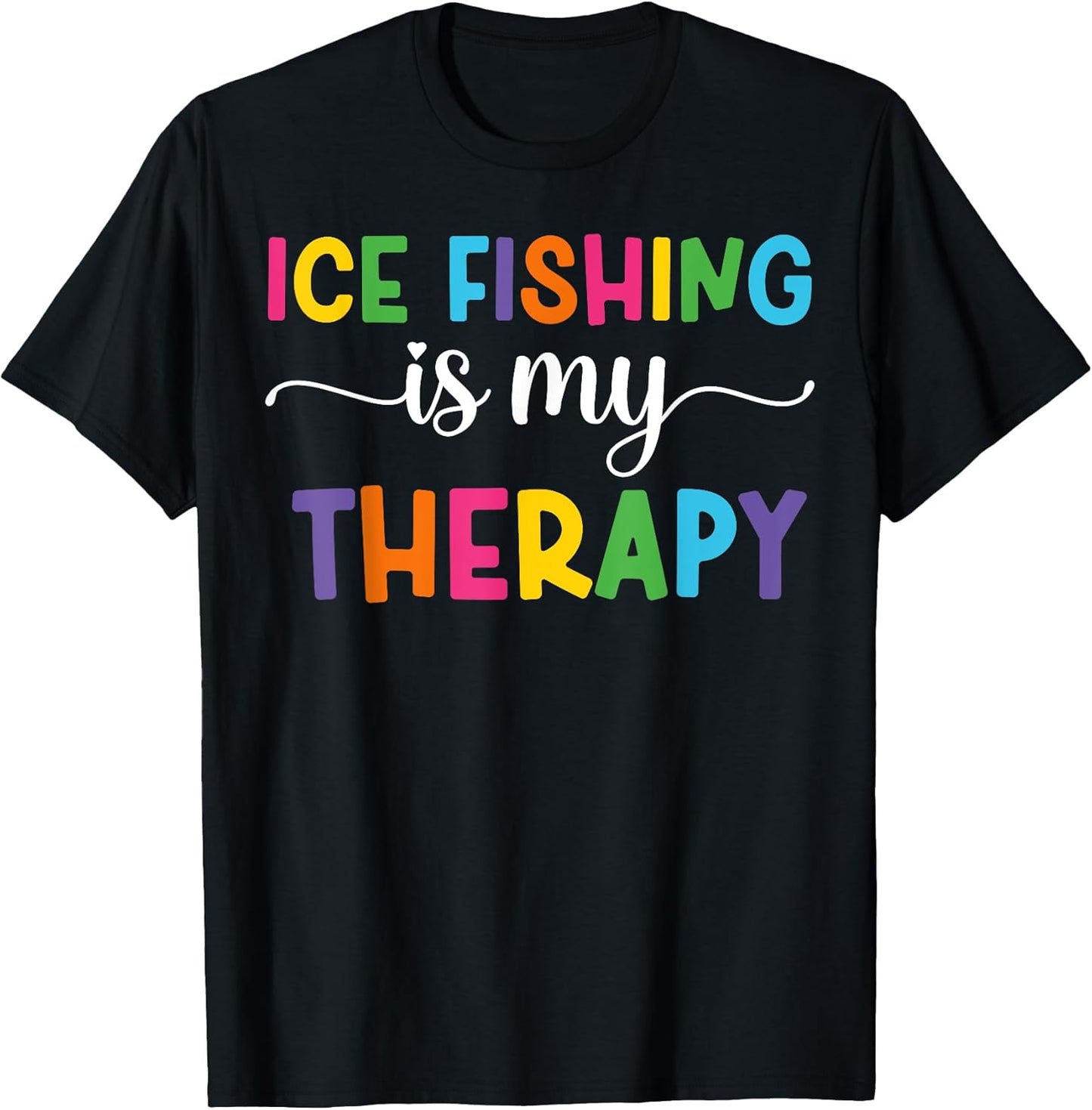 Funny Ice Fishing Is My Therapy Tee