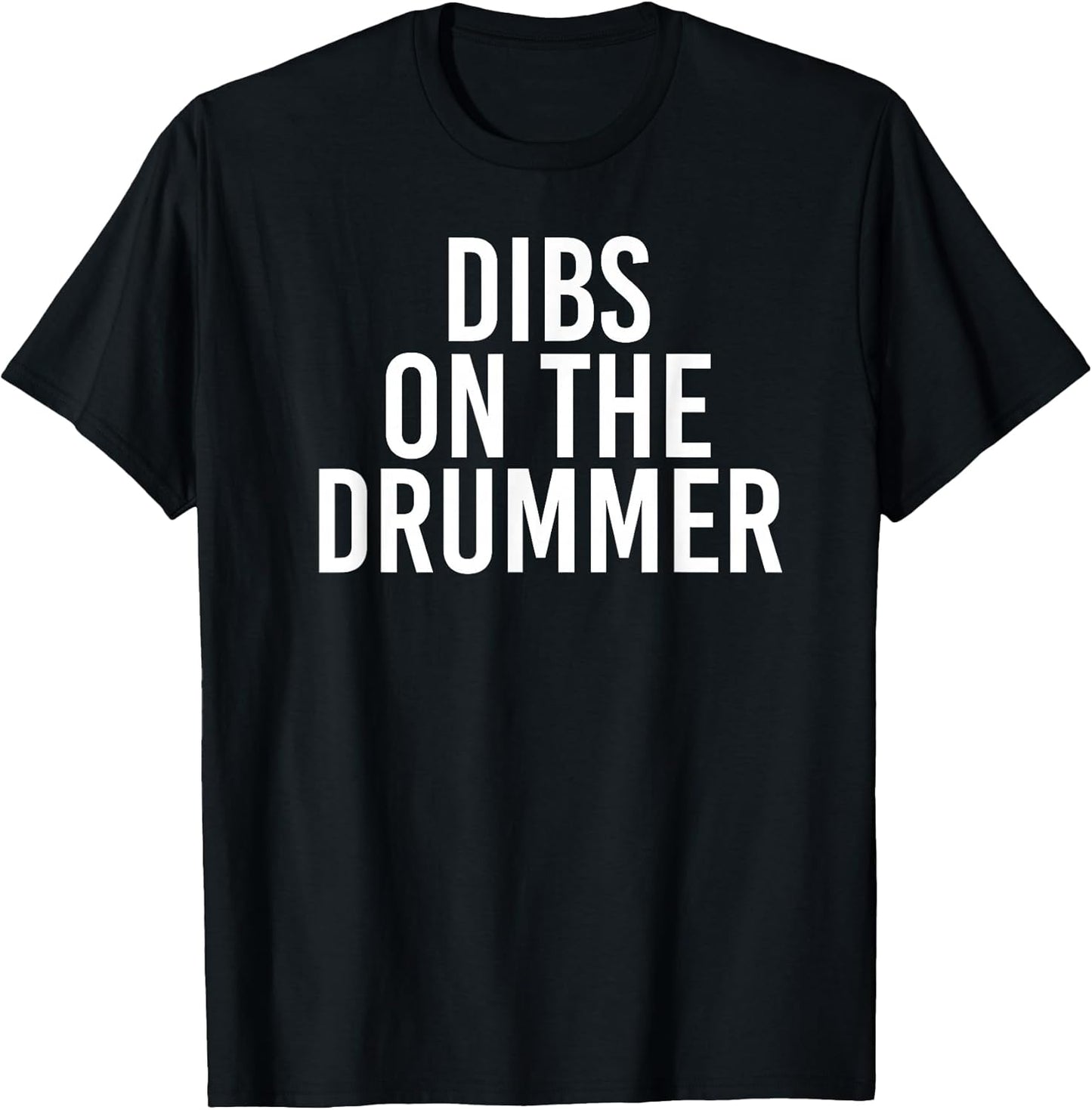 DIBS ON The Drummer | Drumming Band Fan Music T-Shirt