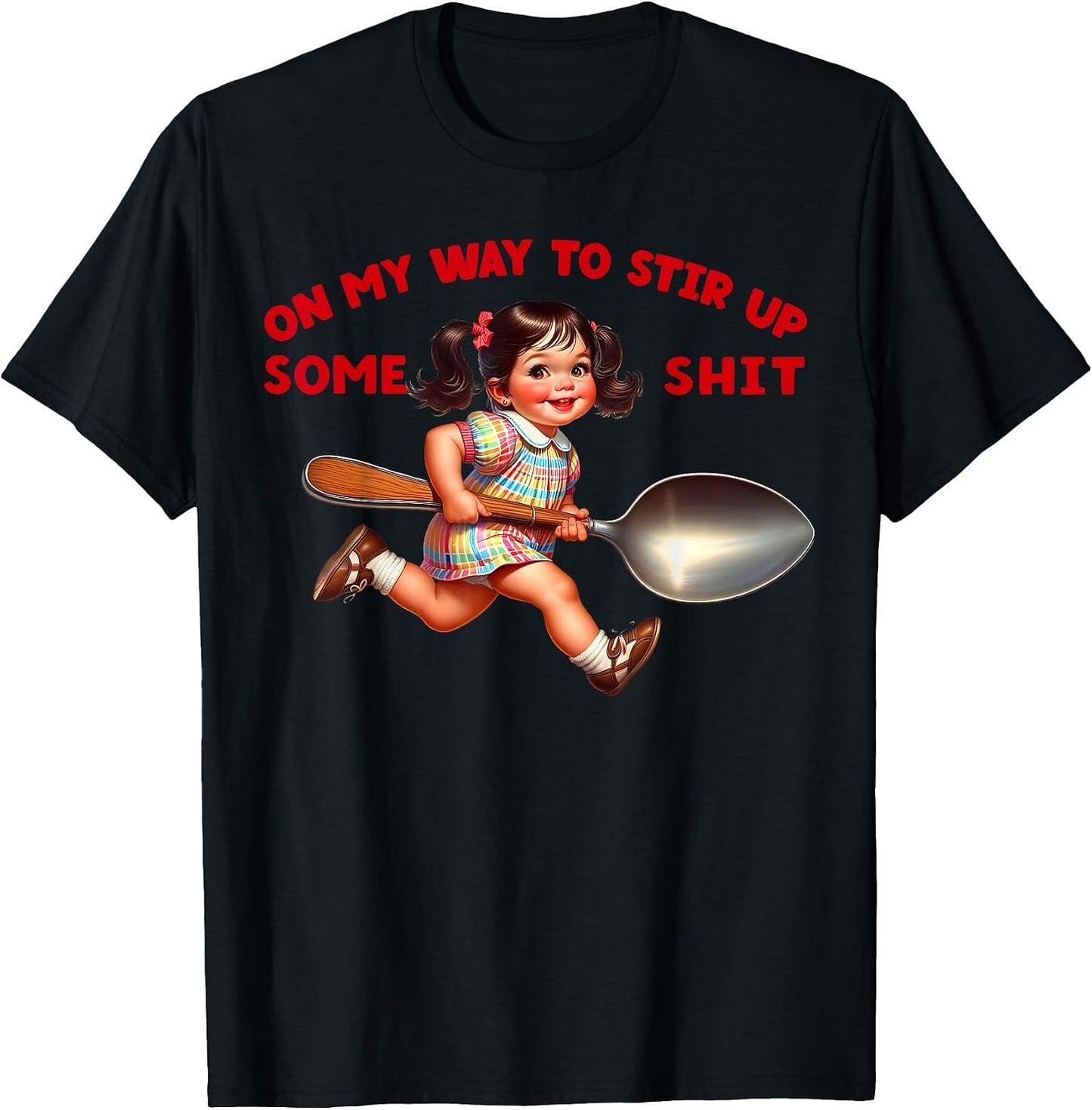 On My Way To Stir Up Funny Adult Humor Sarcasm Tee