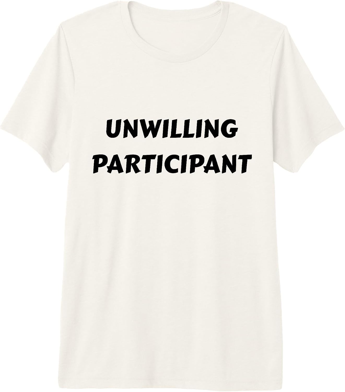 Unwilling Participant Attitude Apparel for All