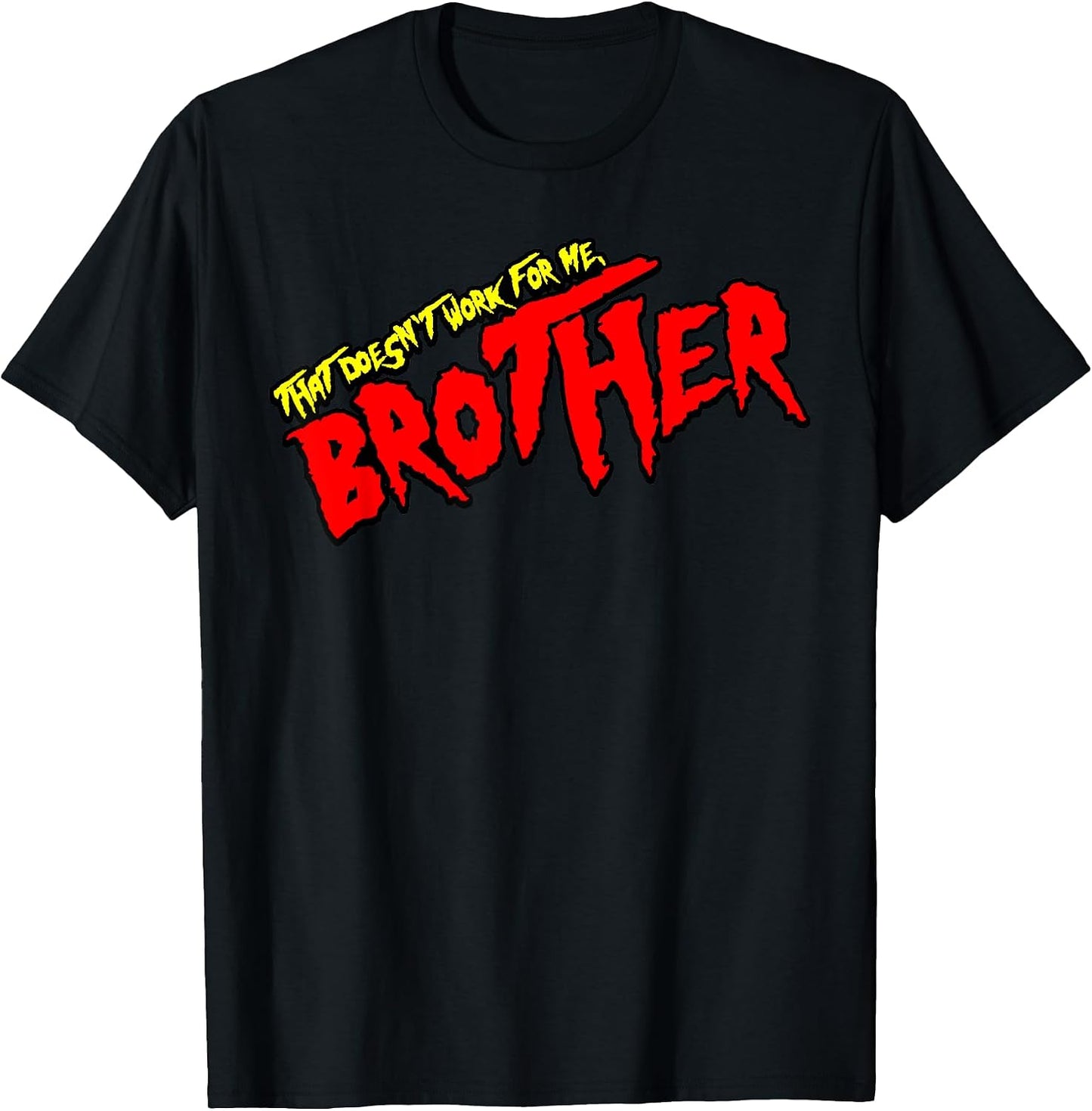 Funny Quote That Doesn't Work For Me Retro Brother