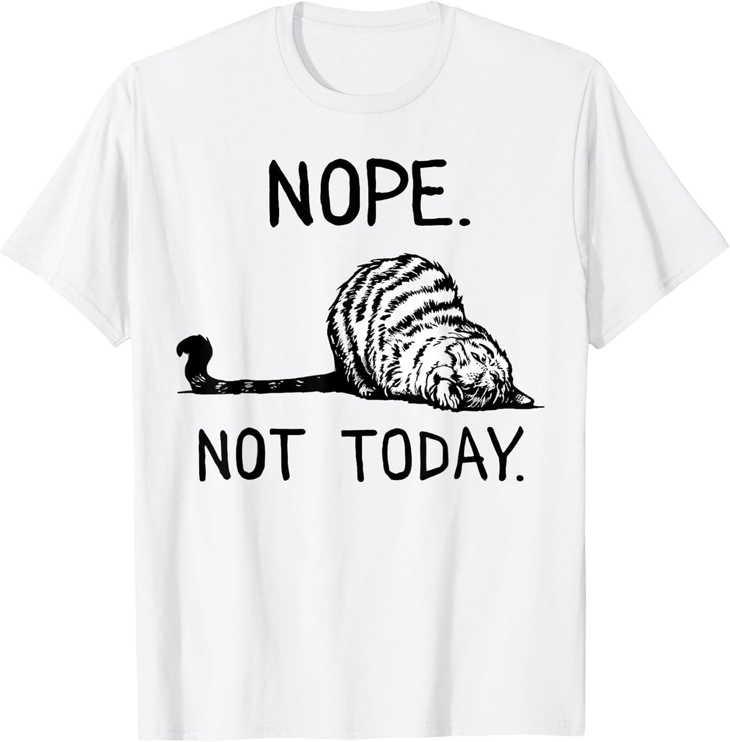 Lazy Cat Nope Not Today Funny Cat Lover Love Cats Funny Cat Men Women Girls Kids T-Shirt