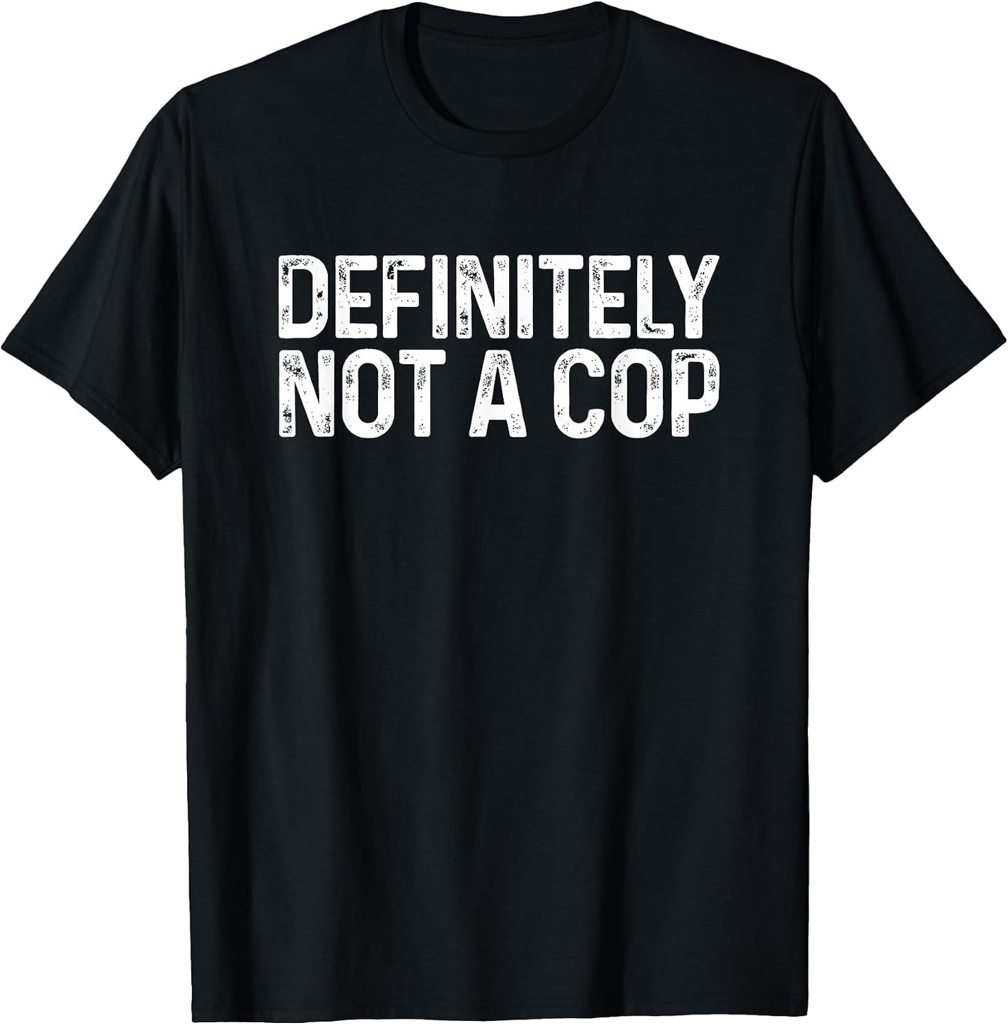 Definitely Not a Cop Shirt Undercover Cop Police