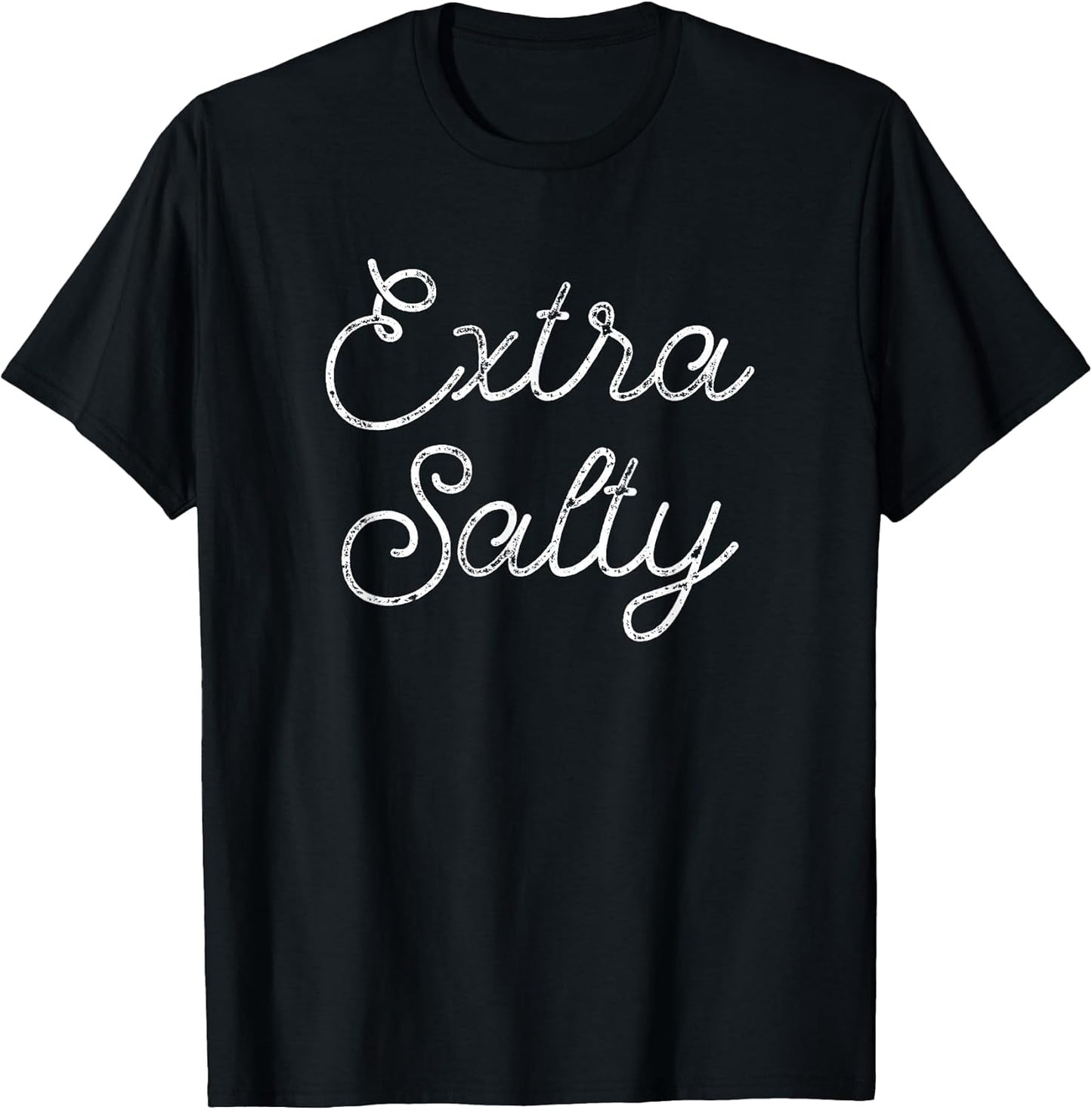 Extra Salty Funny Tees