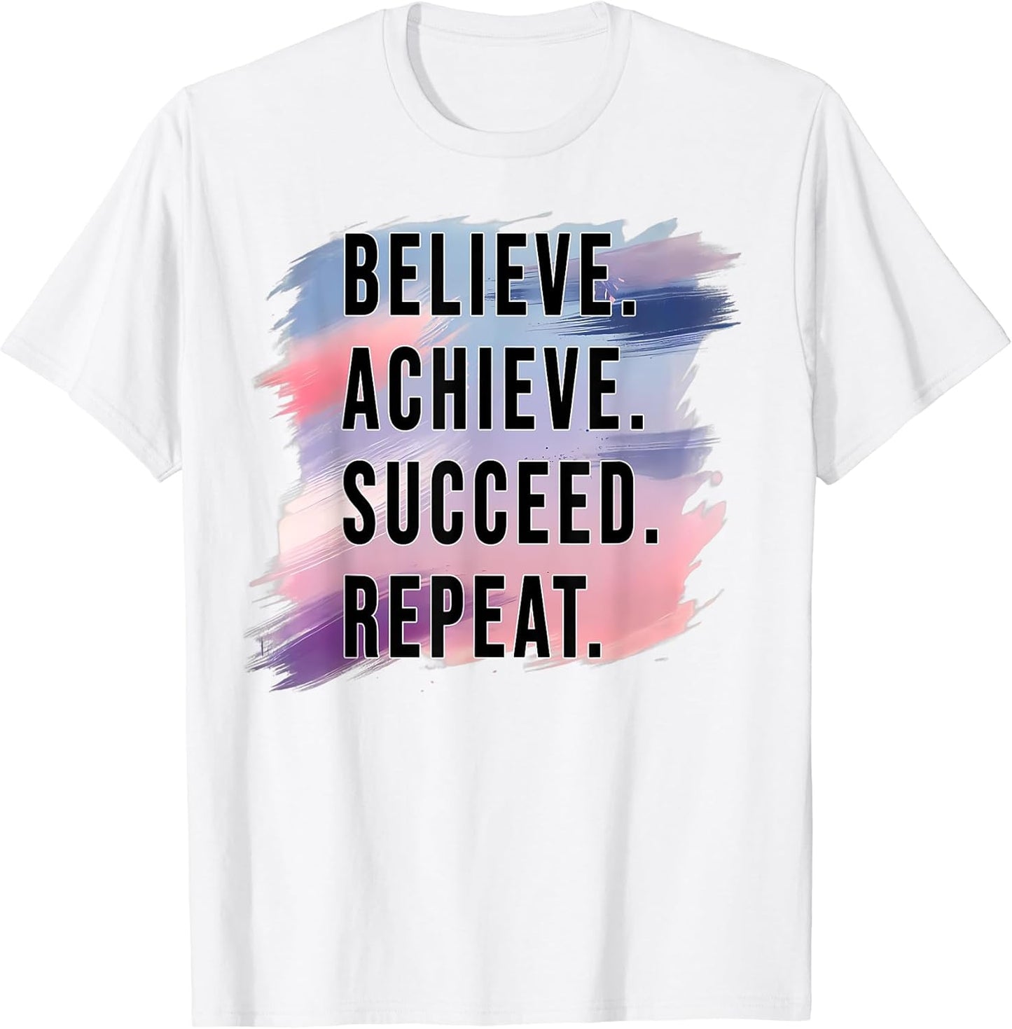 Believe Achieve Succeed Repeat Motivational Quote Design T-Shirt
