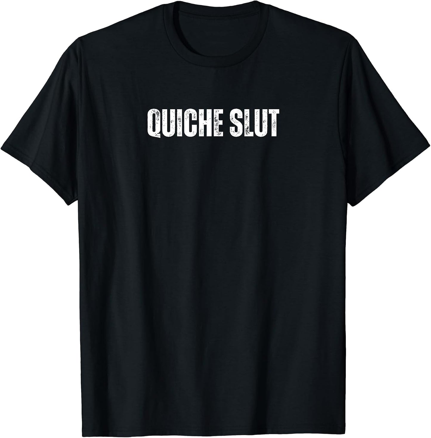 Quiche Slut Funny Text Merch