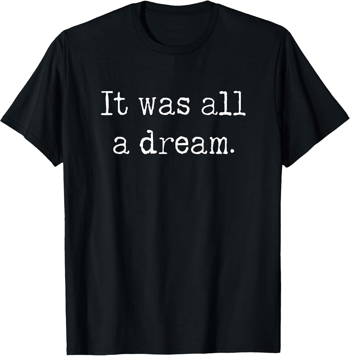 It was a Dream. 1990’s Retro Hip hop and Rappers Quotes T-Shirt