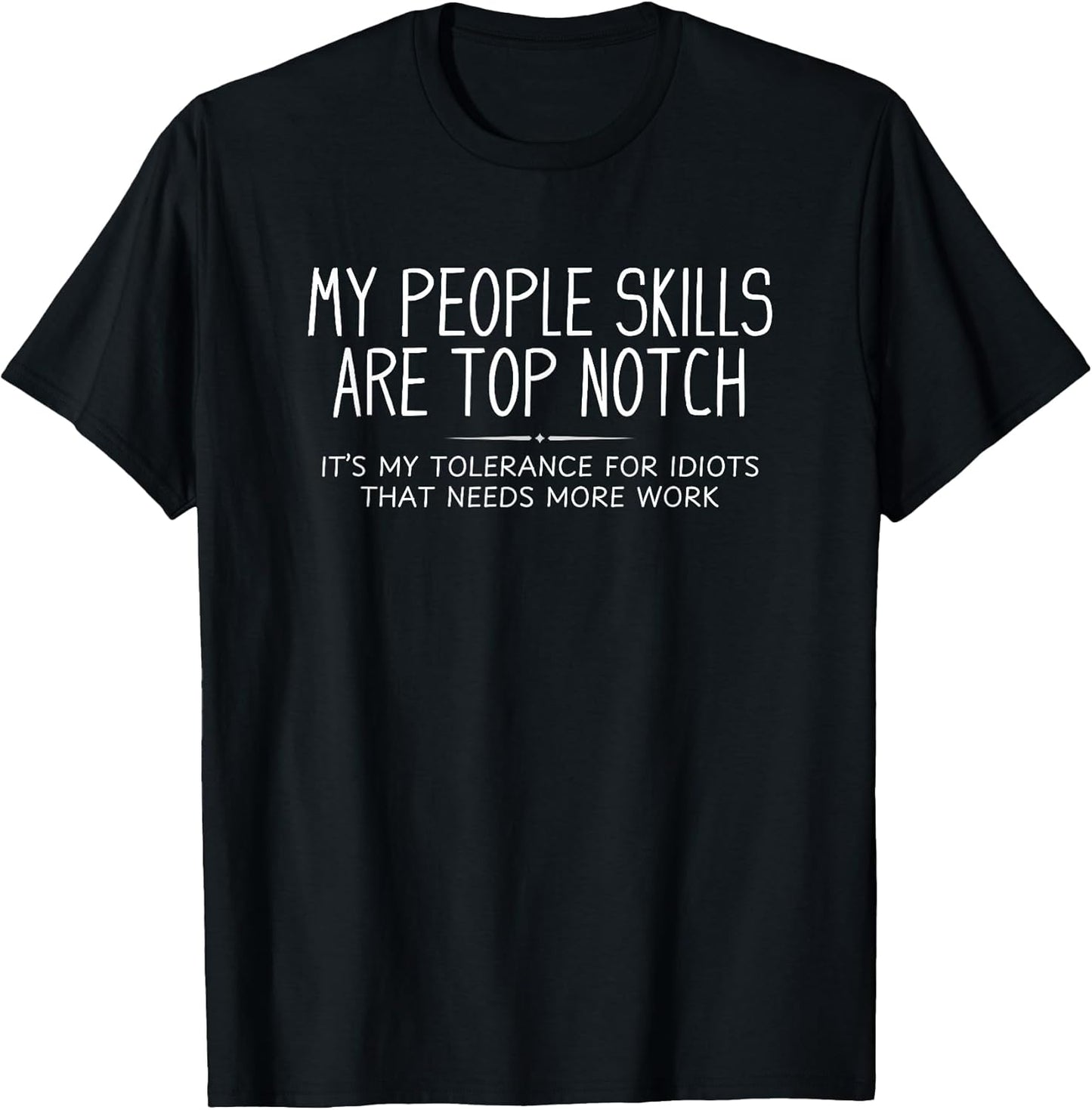 My People Skills are Top Notch Funny Sarcastic Novelty T-Shirt