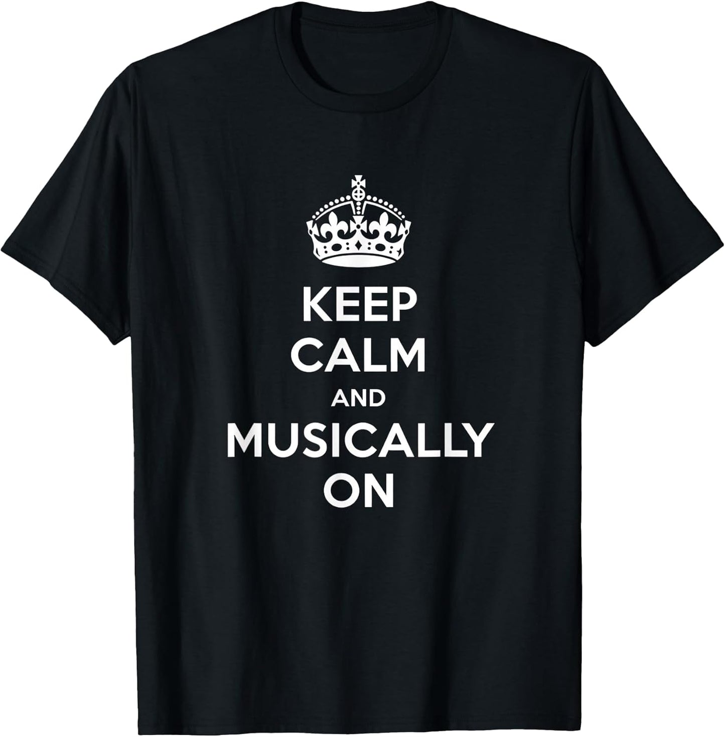 Keep Calm and Musically On Music Lover Quote Band Music T-Shirt