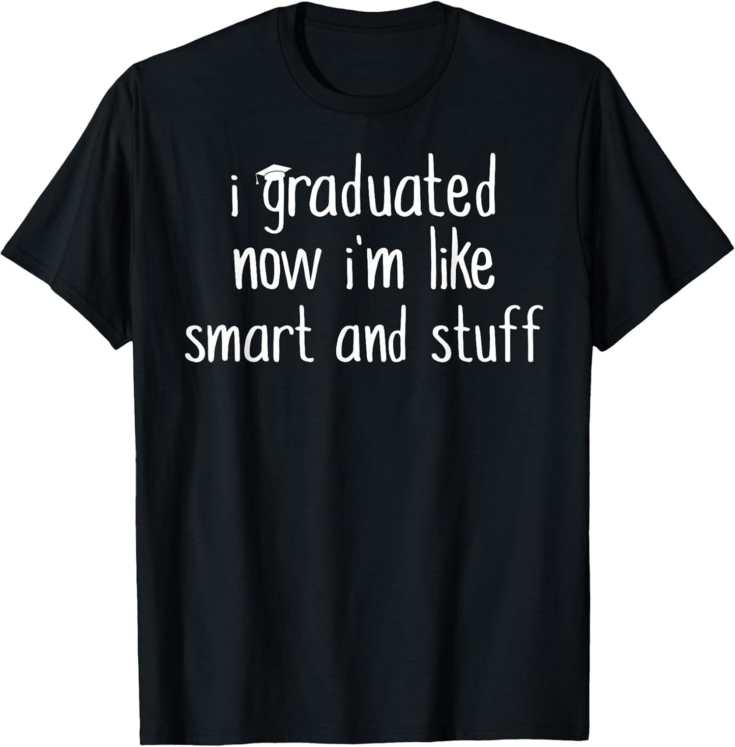 Funny Graduation Shirt / Now Im Smart and Stuff