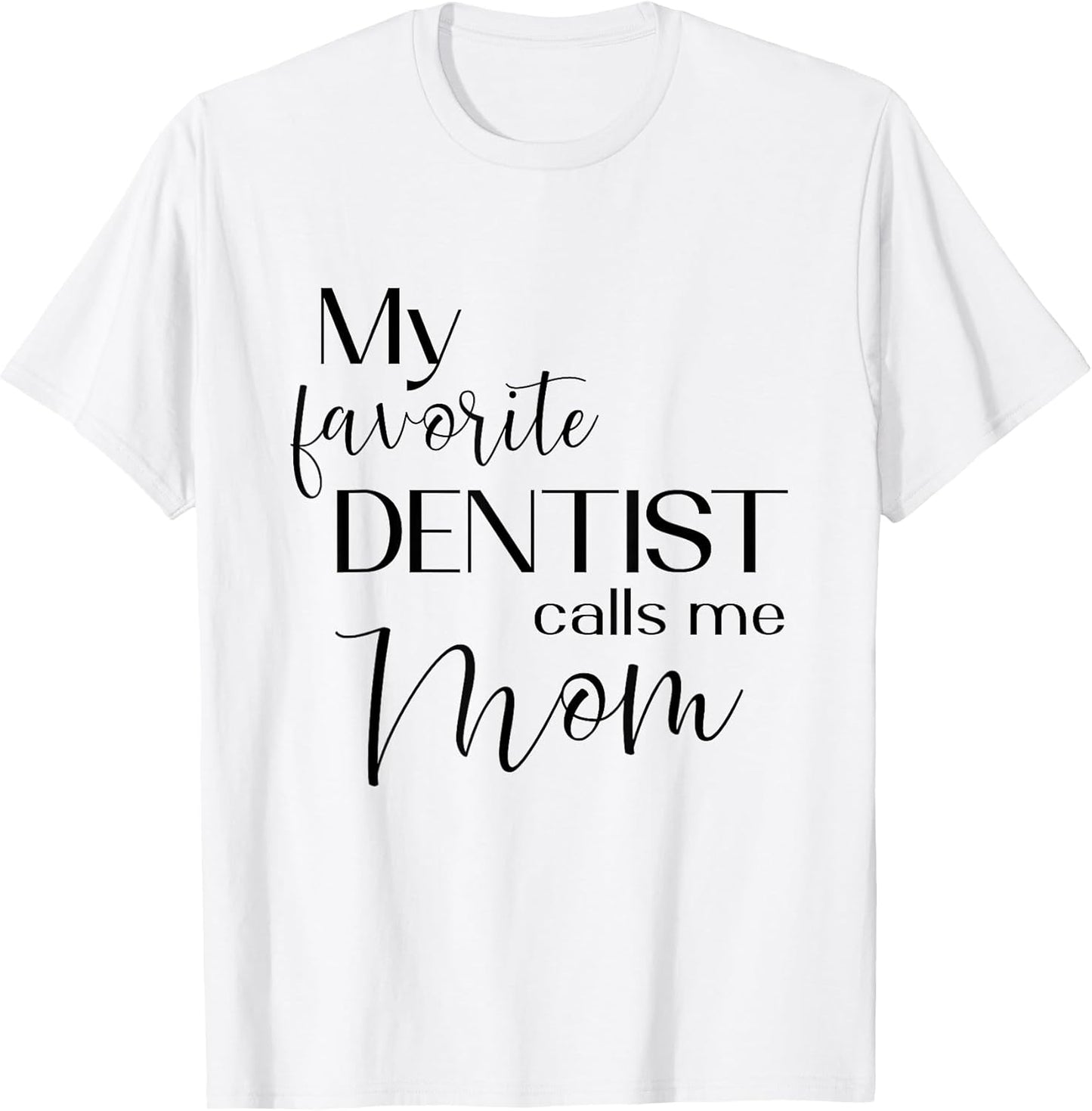 My Favorite Dentist Calls Me Mom