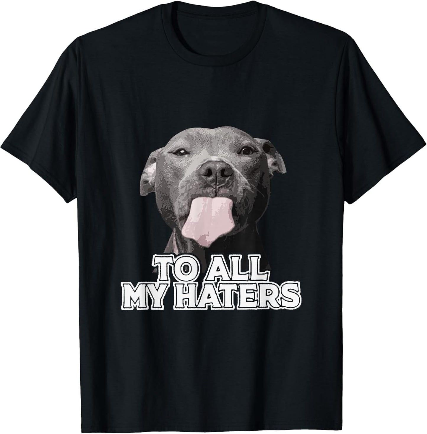 Funny Pitbull To All My Haters Pitbull Dog Lover