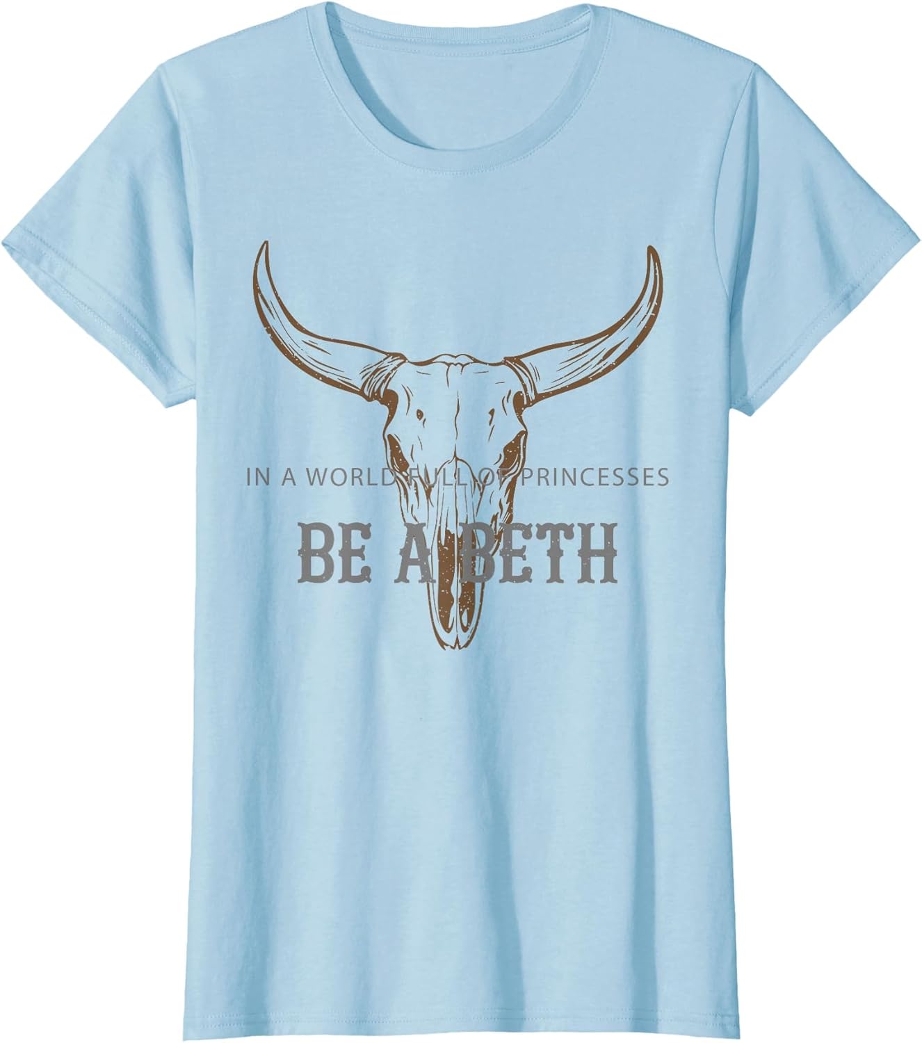 Funny In a World Full Of Princesses Be A Beth Tee