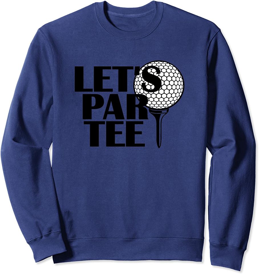 Let's Par Sweatshirt Golfing Funny Golf Gifts Sweatshirt