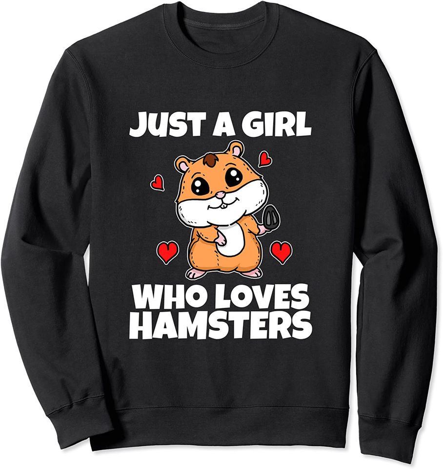 Just A Girl Who Loves Hamsters Cute Pet Hamster Costume Sweatshirt