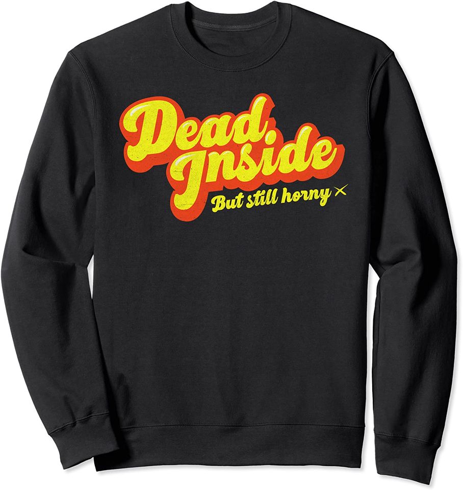 Depression Merch Sweatshirt I'm Dead Inside