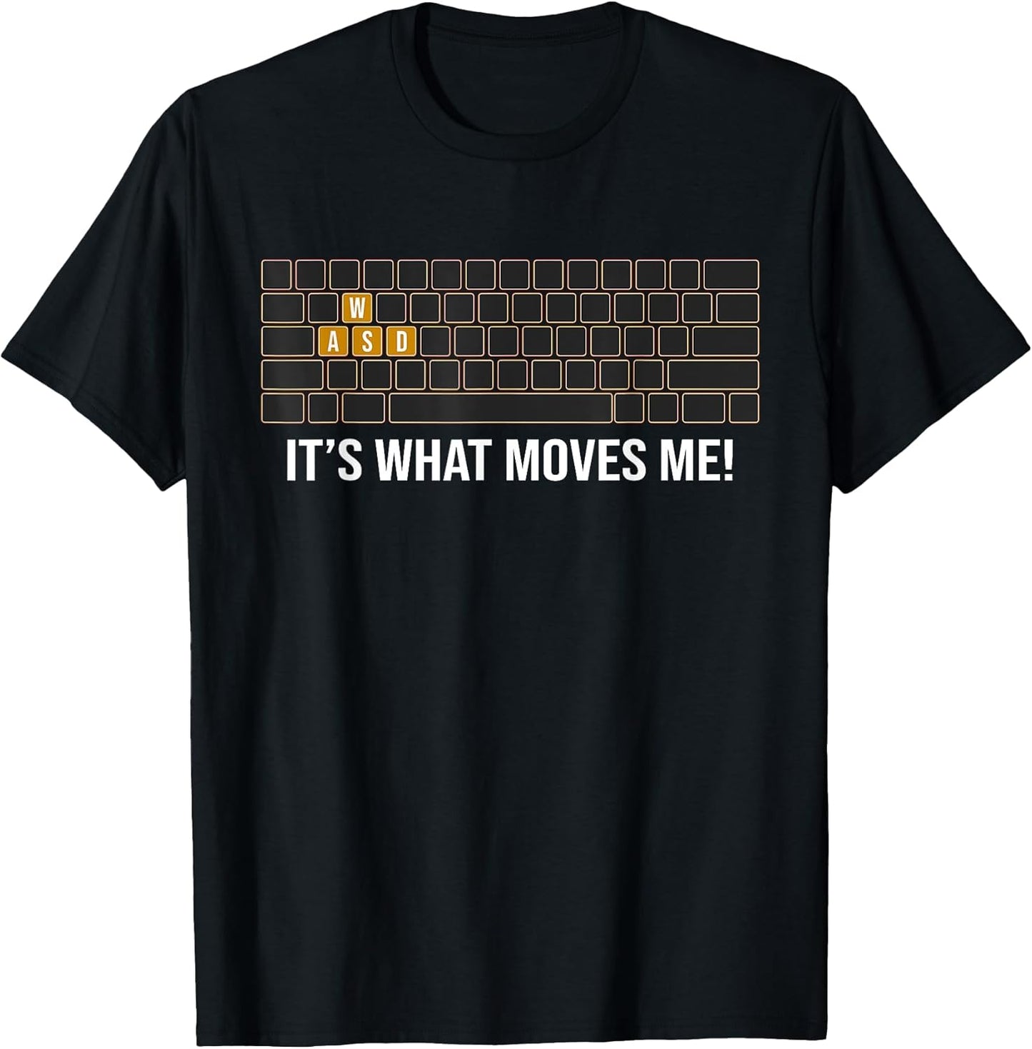 Cool WASD PC Gamer Keyboard - Funny Its What Moves Me Gaming T-Shirt