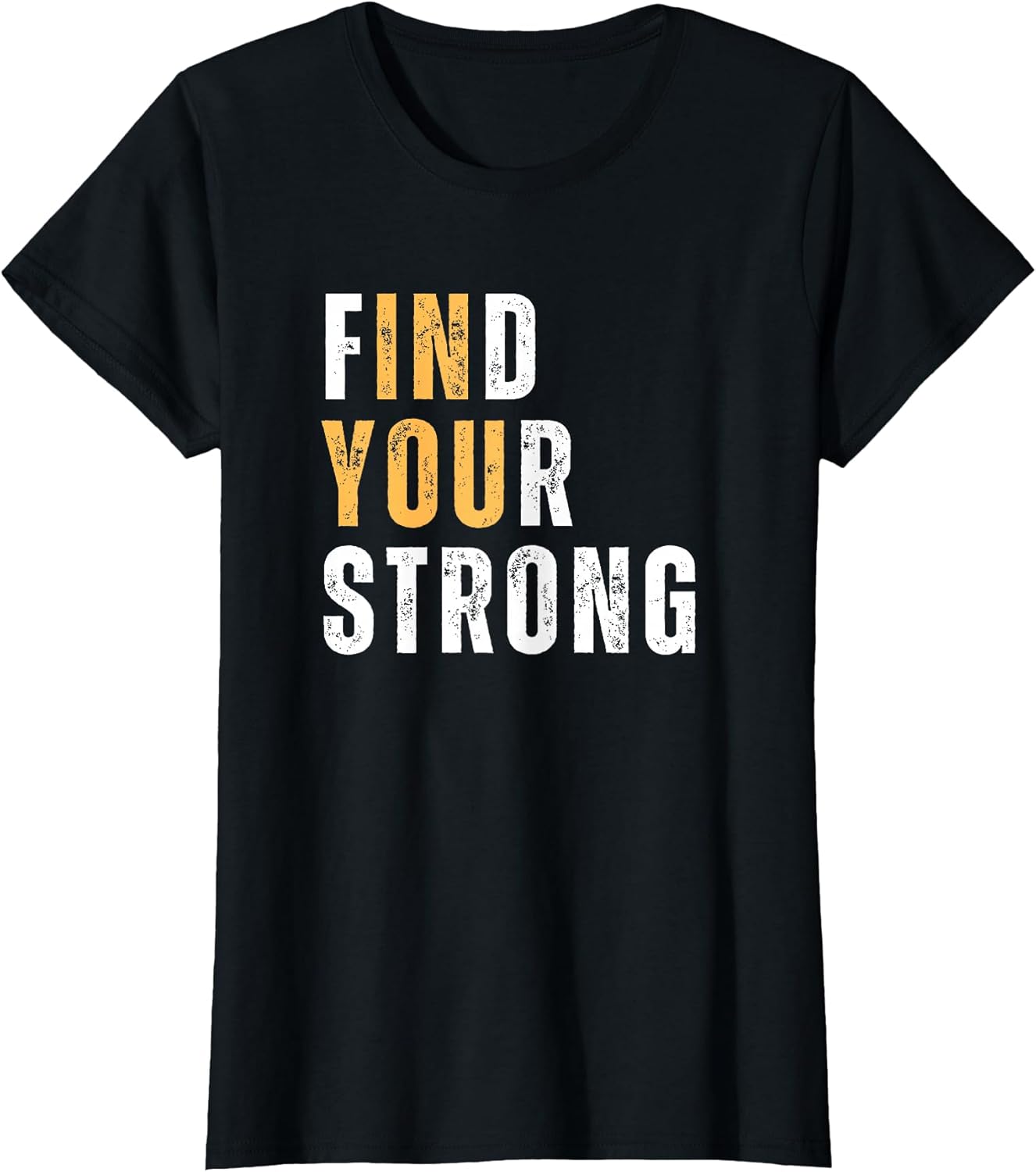 Womens Find Your Strong (In You) Motivational Letter Print Quotes T-Shirt