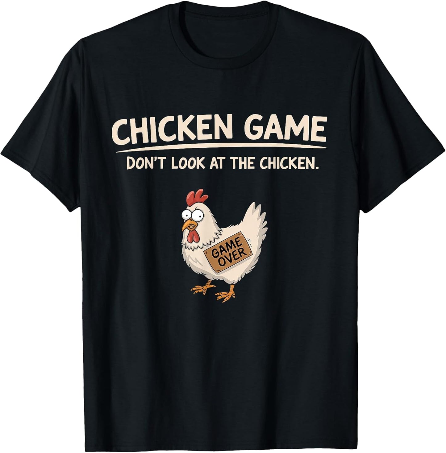 Chicken Game Don't Look At The Chicken t -shir t