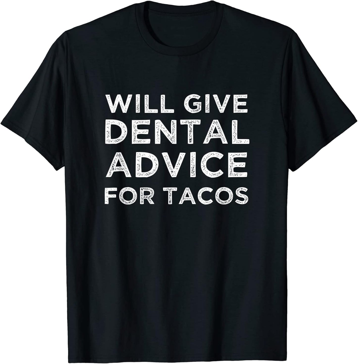 Will Give Dental Advice for Tacos Dentist Gift