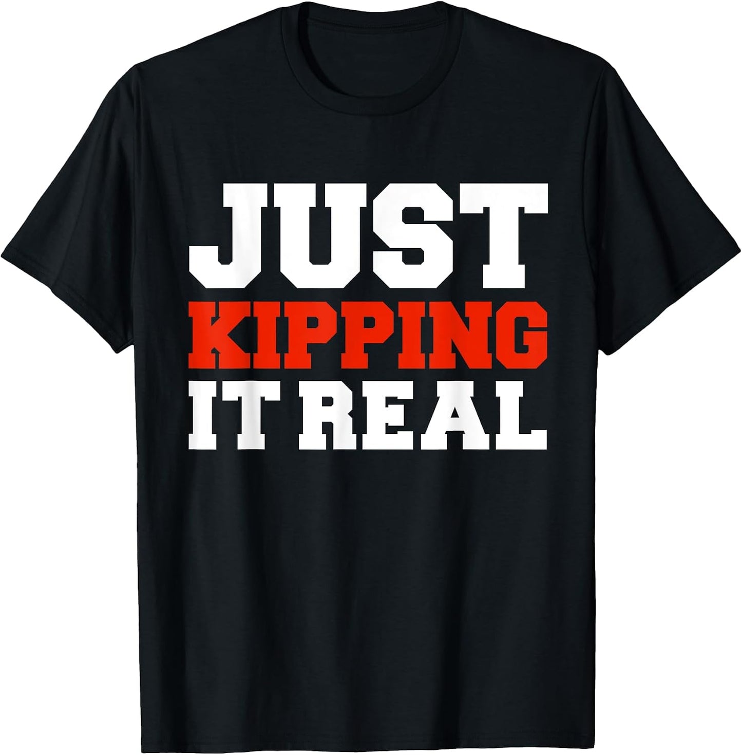 Just Kipping it Real Merch
