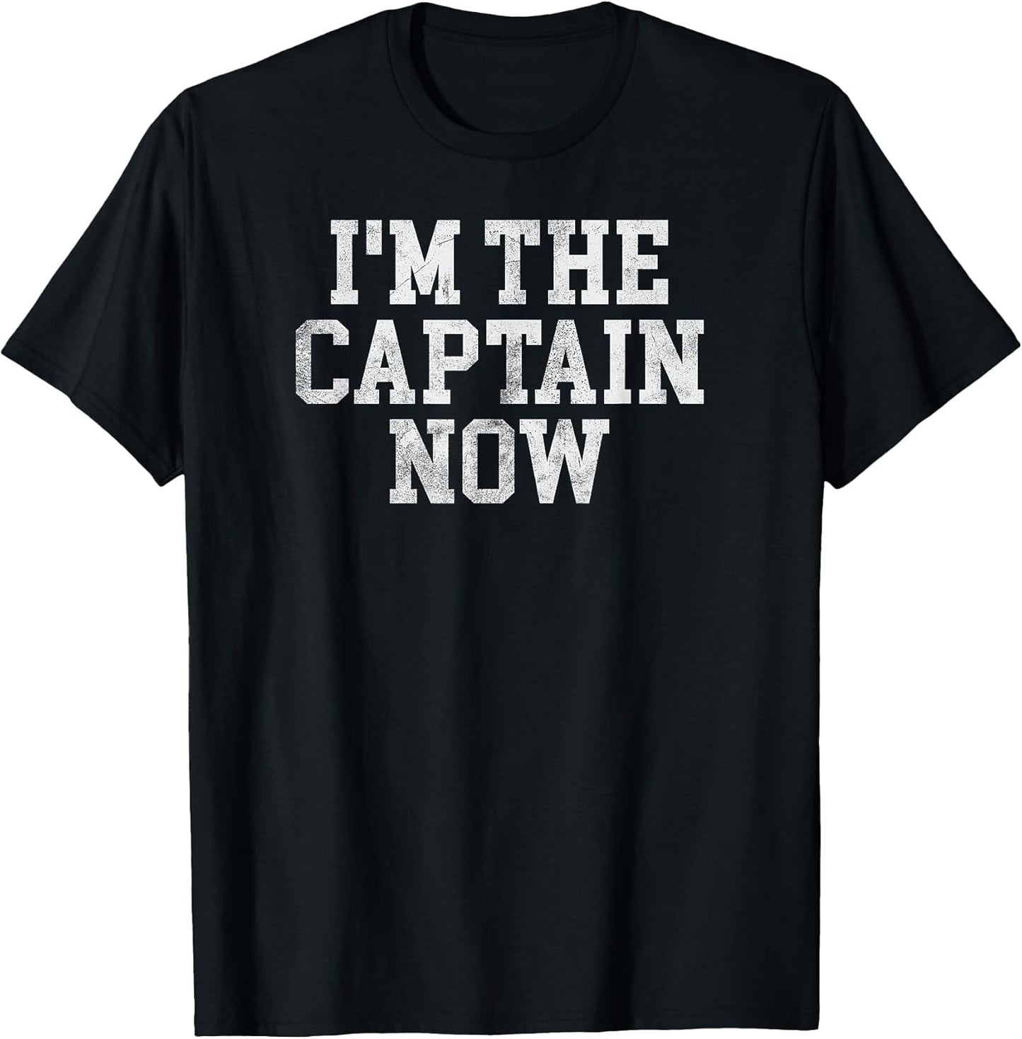 I'm The Captain Now Funny Boat Captain Team Leader T-Shirt T-Shirt