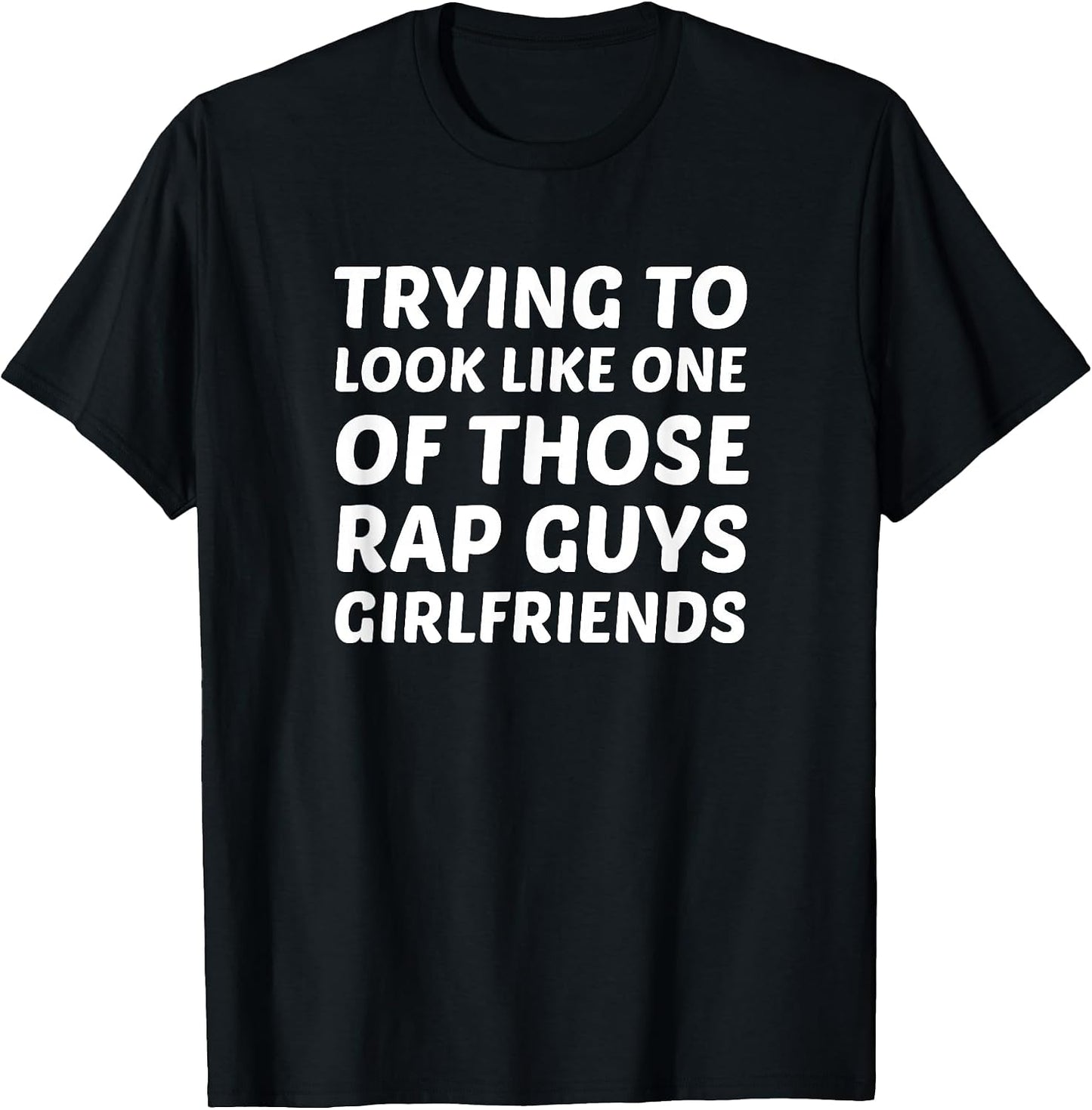 Trying To Look Like Those Rap Guys Girlfriends