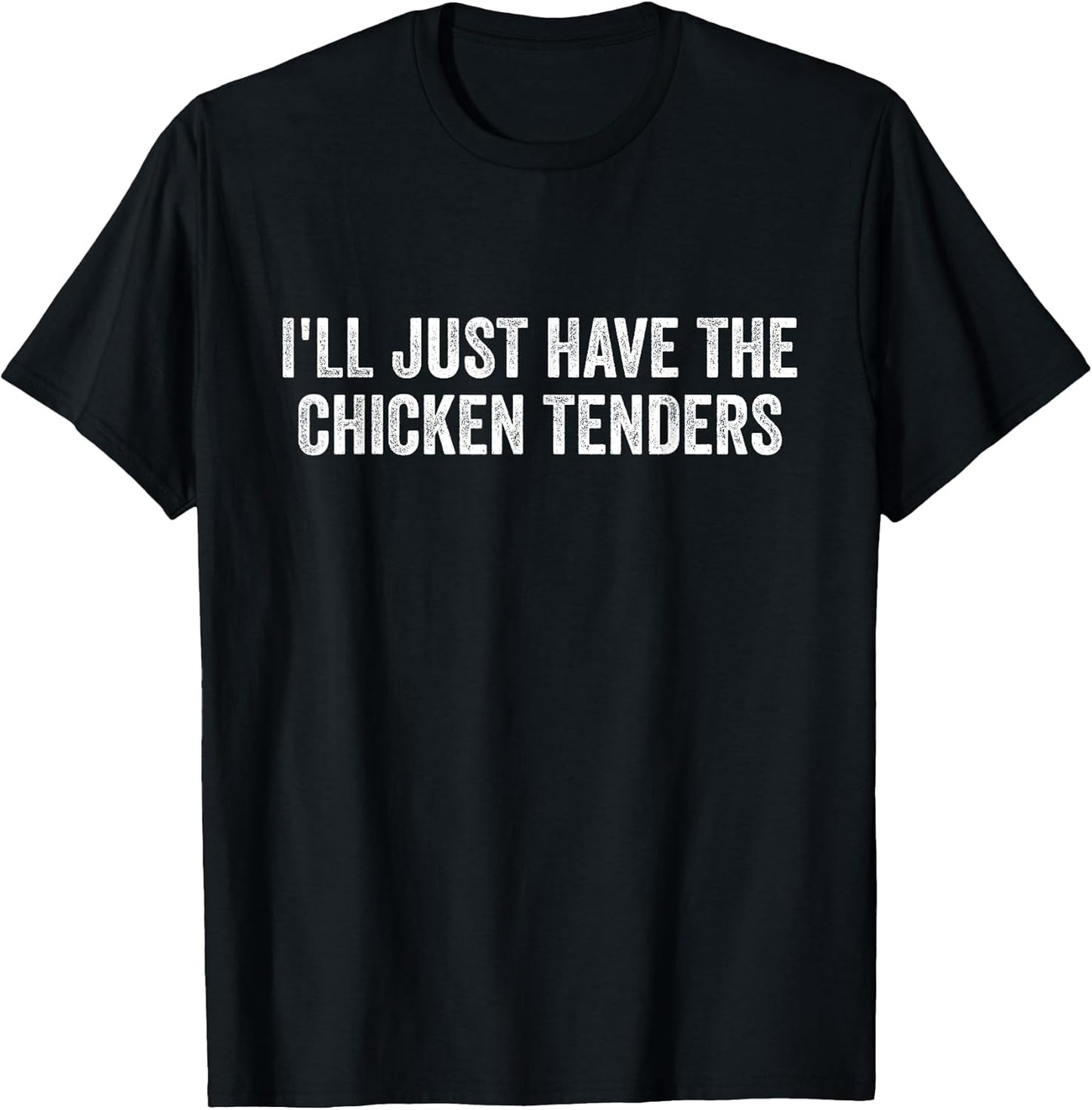 I'll Just Have The Chicken Tenders