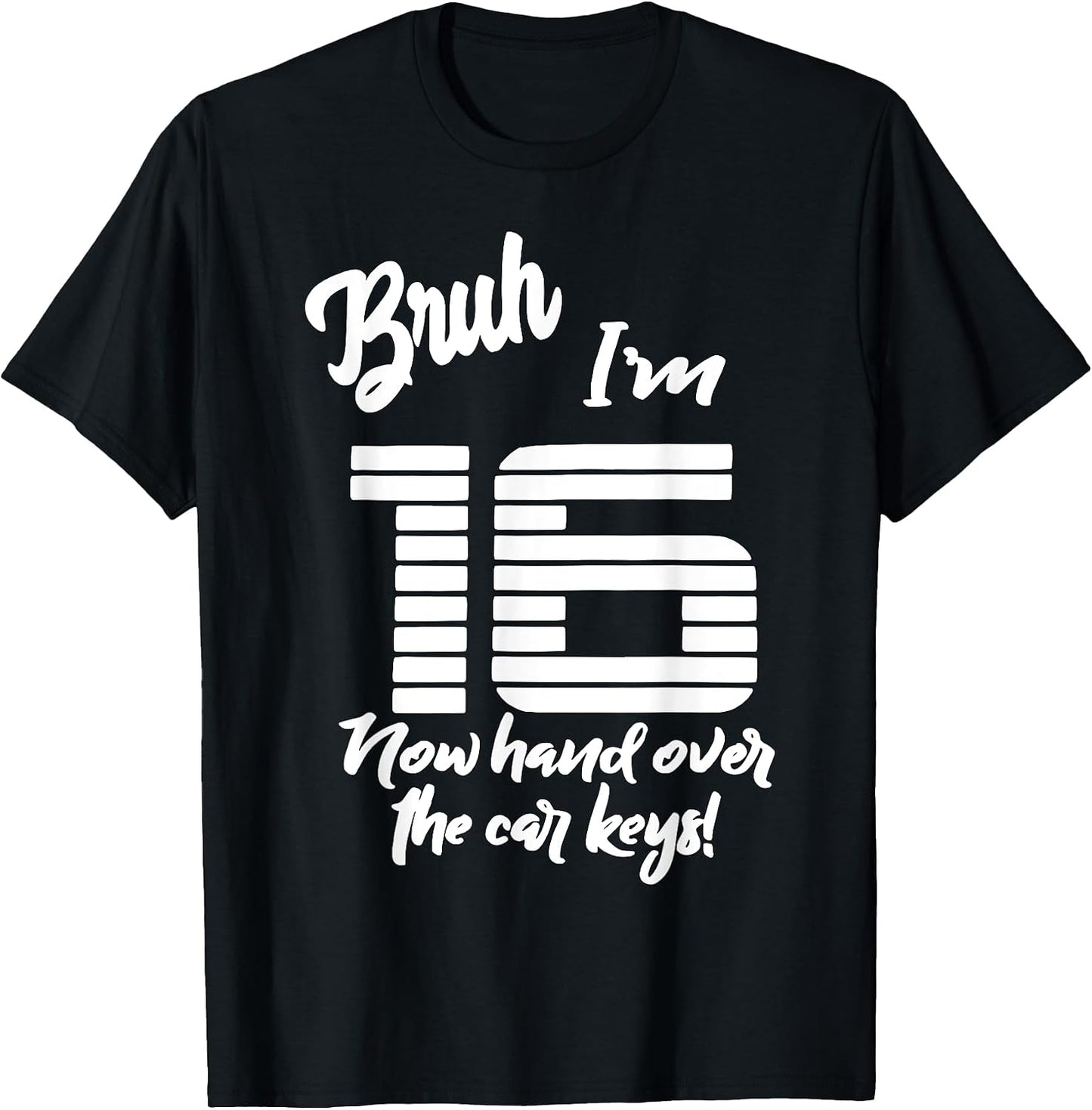Funny Bruh I'm 16 Tee Shirt