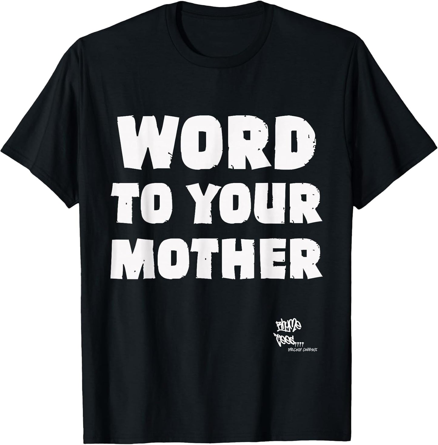 Word to Your Mother Mom Mama Rap Lyric Novelty 90s Hip Hop T-Shirt