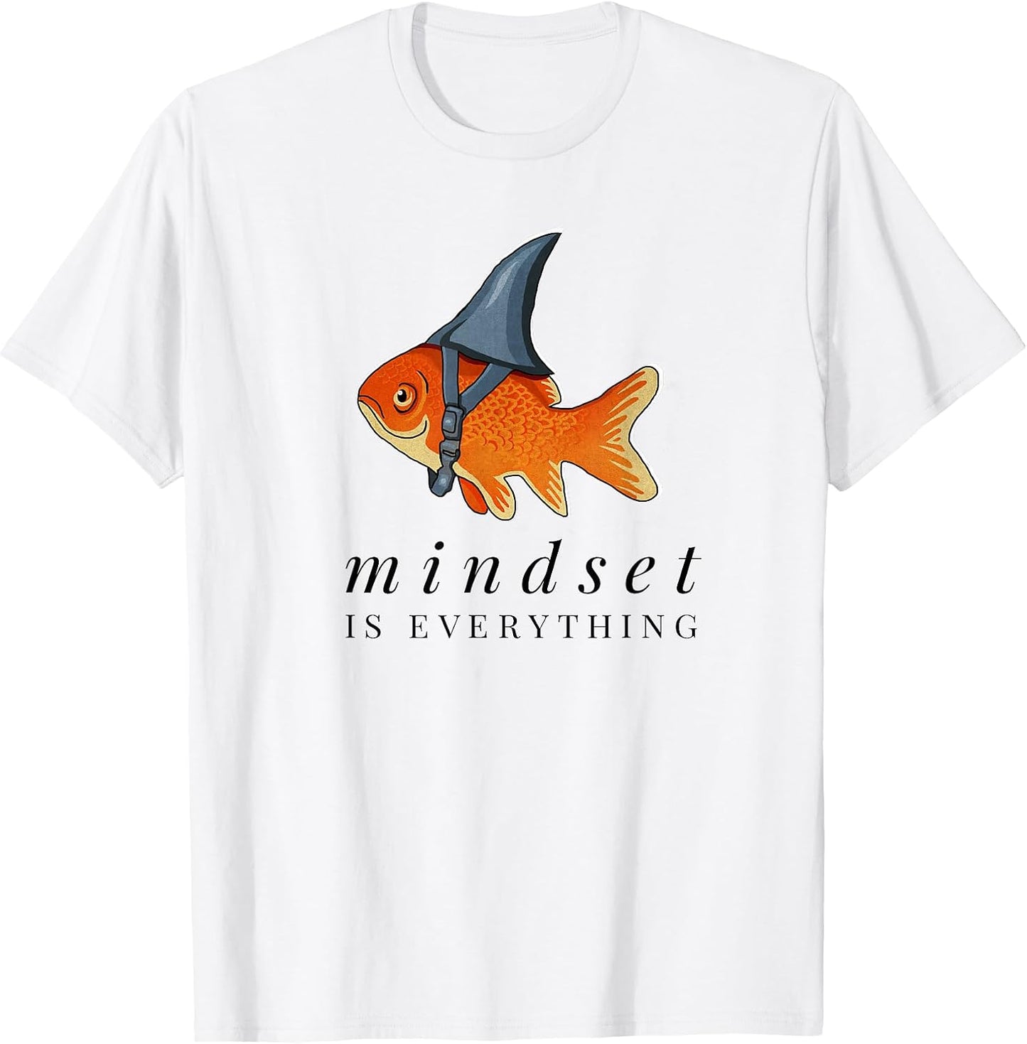 Mindset Motivational Quote Cute Goldfish Shark T-Shirt