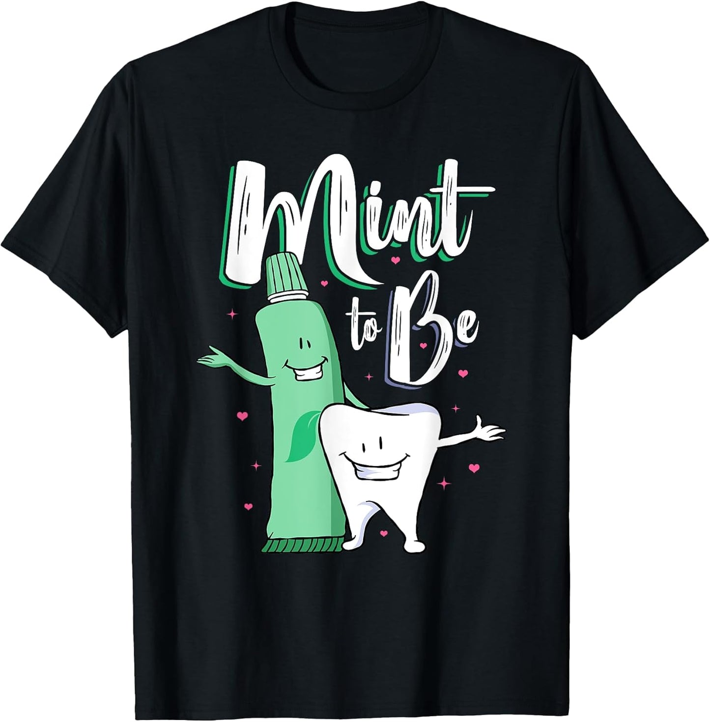 Mint To Be A Tooth And Toothpaste Funny Story T-Shirt