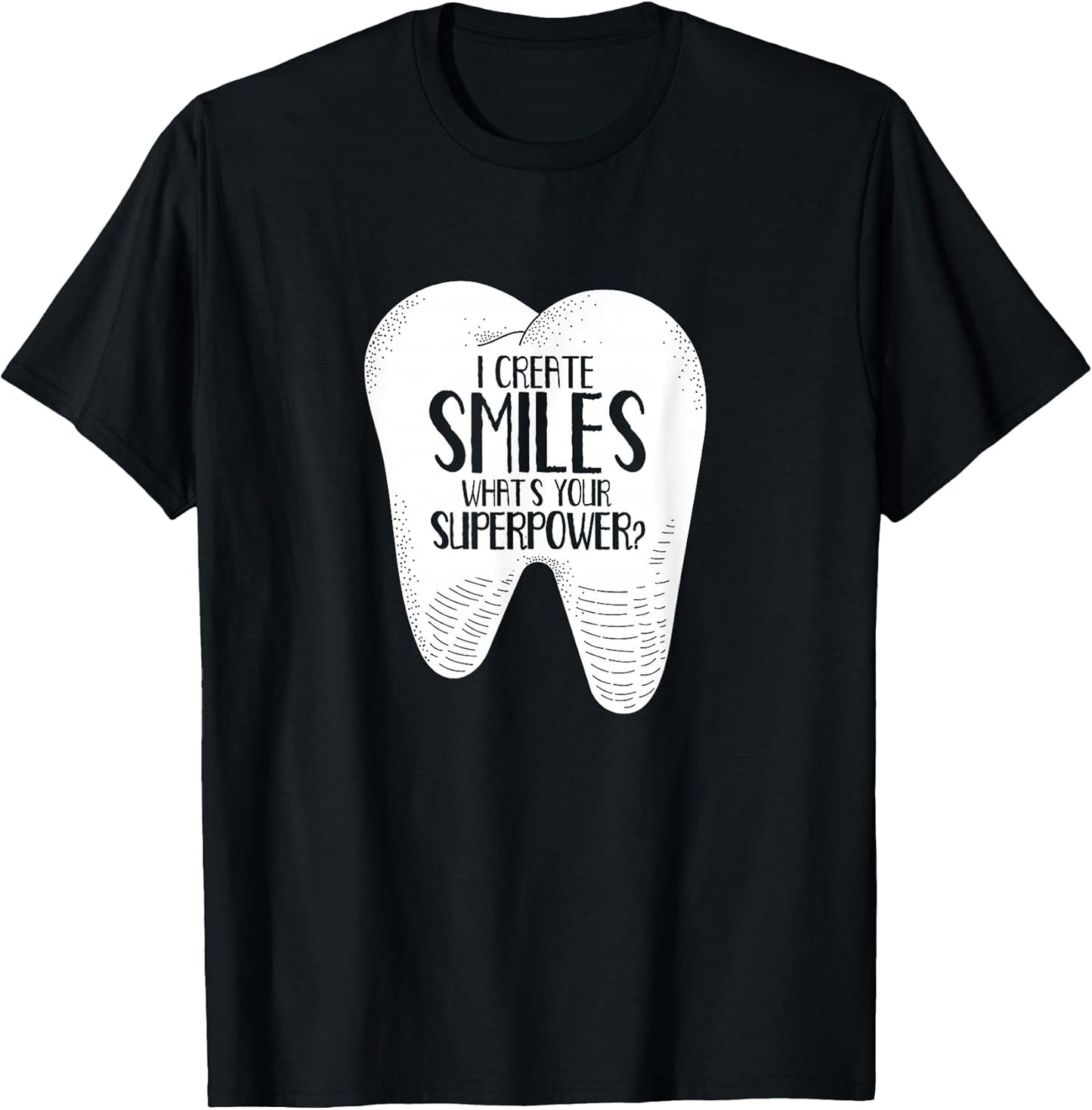 I Create Smiles Dentists Dentist Job Dentistry Tooth T-Shirt