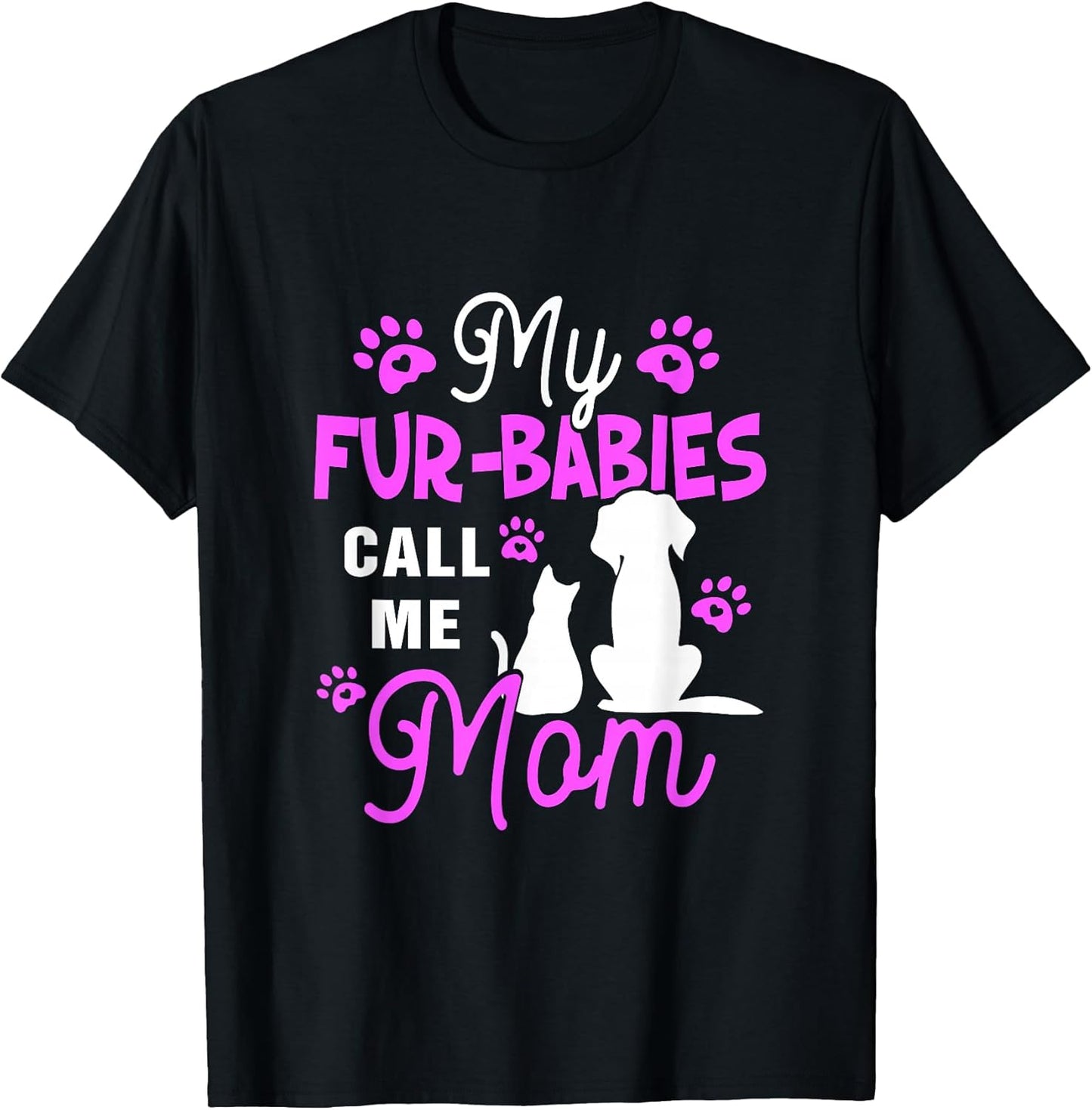 My Fur-Babies Call Me Mom Dog Cat Lover Mother