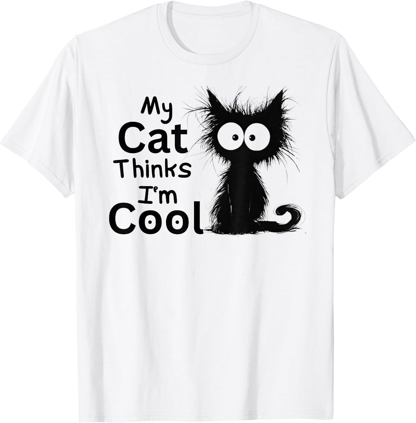 Funny Cat My Cat Thinks I'm Cool Cute Kitten Black Cat Lover T-Shirt