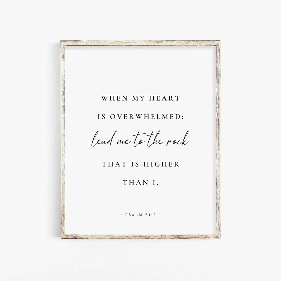 Psalm 61:2 When my heart is overwhelmed lead me to the rock that is higher than I, Bible Verse Wall Art Sign, Scripture Wall Art Printable
