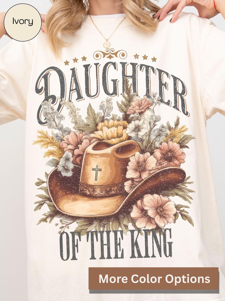 Christian Cowgirl Shirt, Daughter Of The King Western Tee, Comfort Colors Bible Verse Gift For Women, Faith Based Floral Jesus TShirt